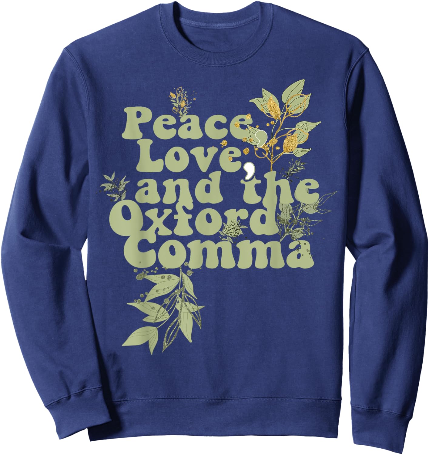 Funny Oxford Comma Peace Love and the Oxford Comma Grammar Sweatshirt - Sweatshirt | Navy