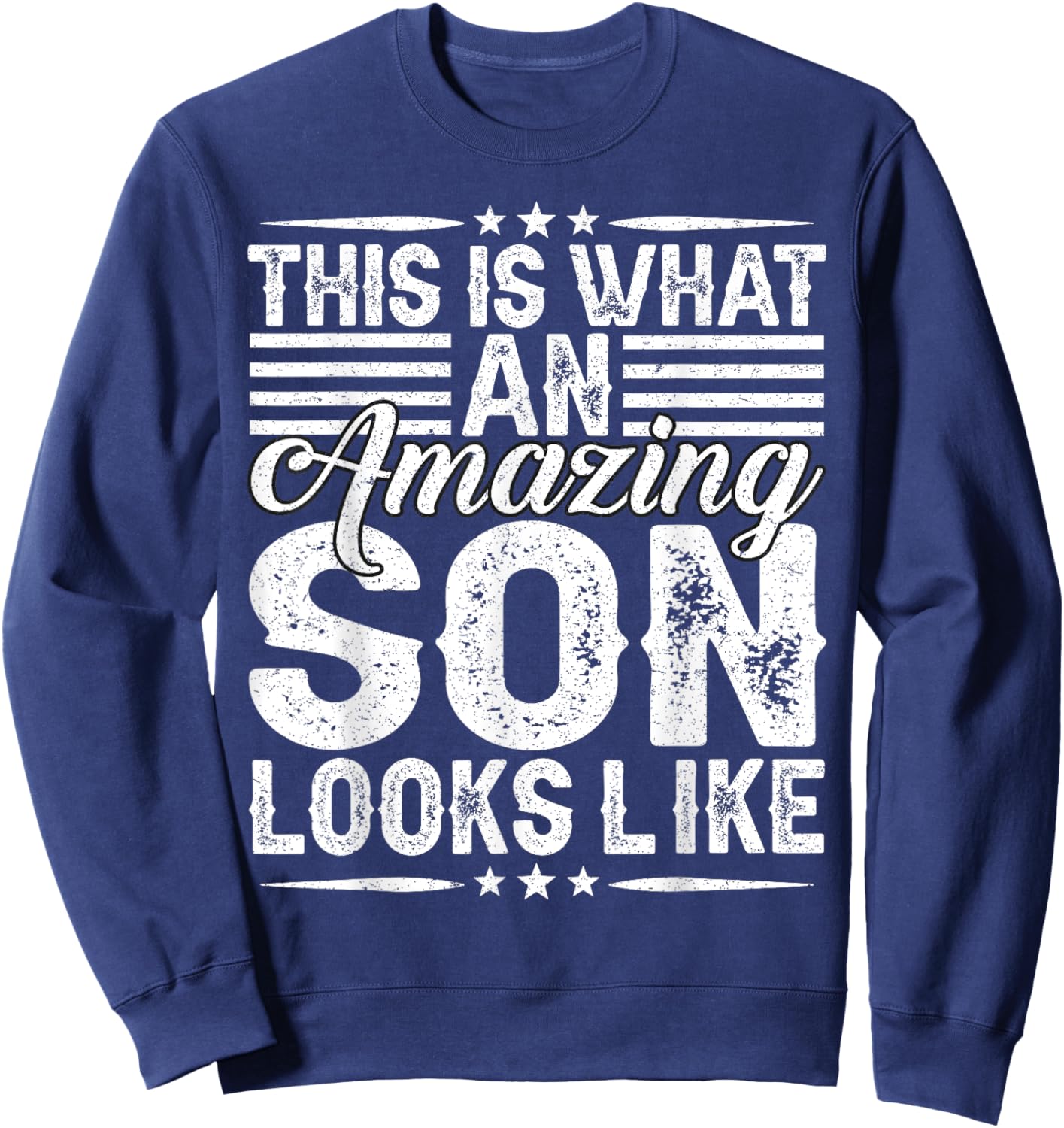 This Is What An Amazing Son Looks Like Funny Dad And Mom Sweatshirt - Sweatshirt | Navy