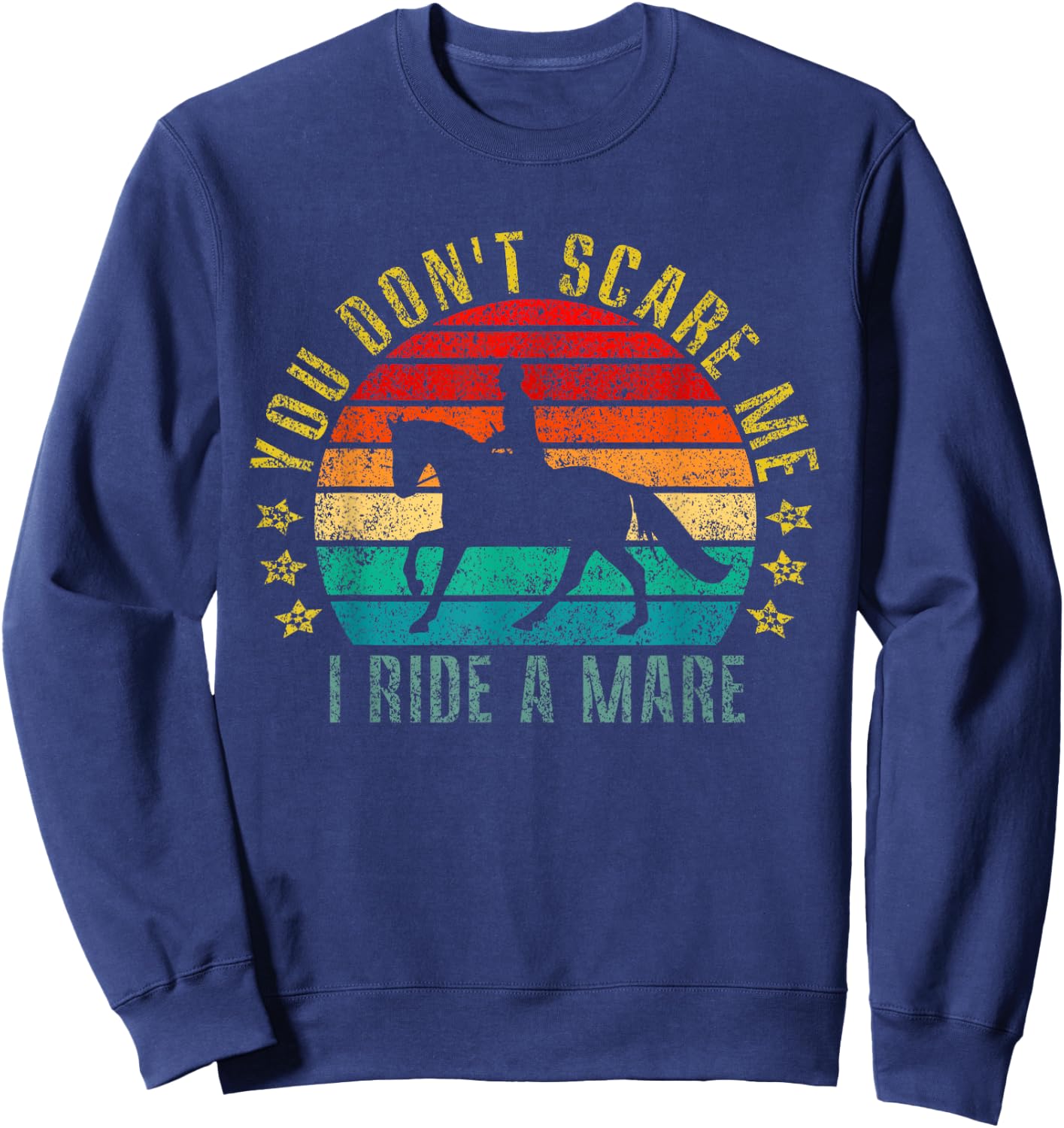You Don't Scare Me I Ride A Mare Funny Retro Sweatshirt - Sweatshirt | Navy