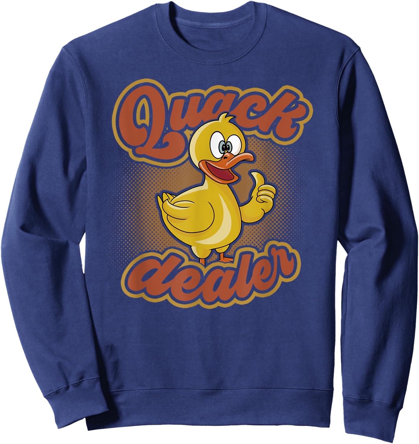 Quack Dealer Funny Duck Lovers Pun Men Women Sweatshirt - Sweatshirt | Navy