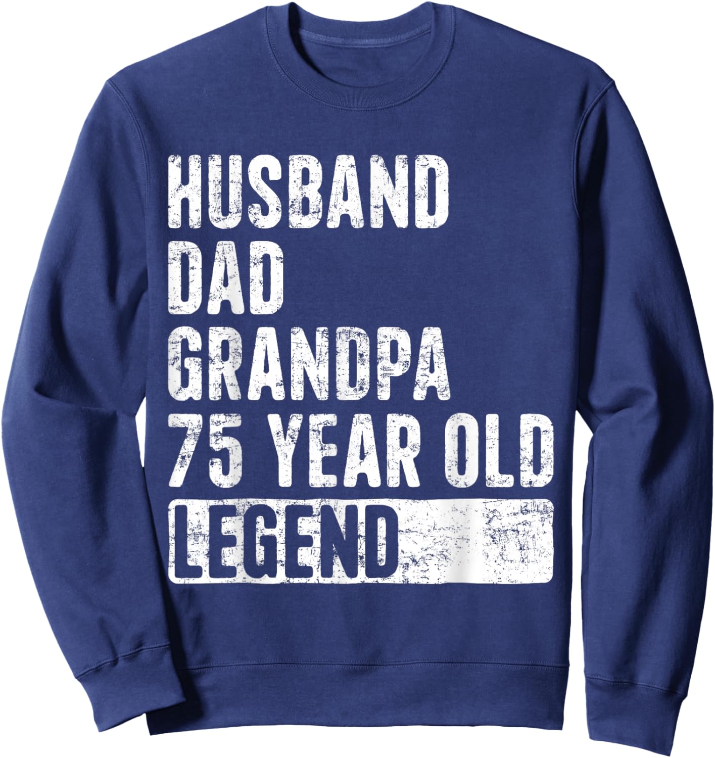 Husband Dad Grandpa 75 Year Old Legend 75th Birthday Sweatshirt - Sweatshirt | Navy