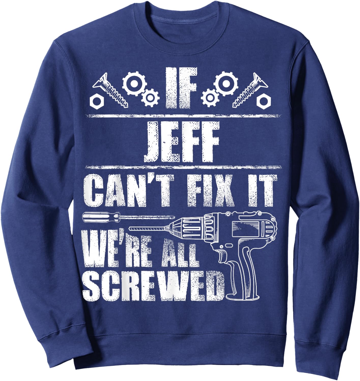 JEFF Gift Name Fix It Funny Birthday Personalized Dad Idea Sweatshirt - Sweatshirt | Navy