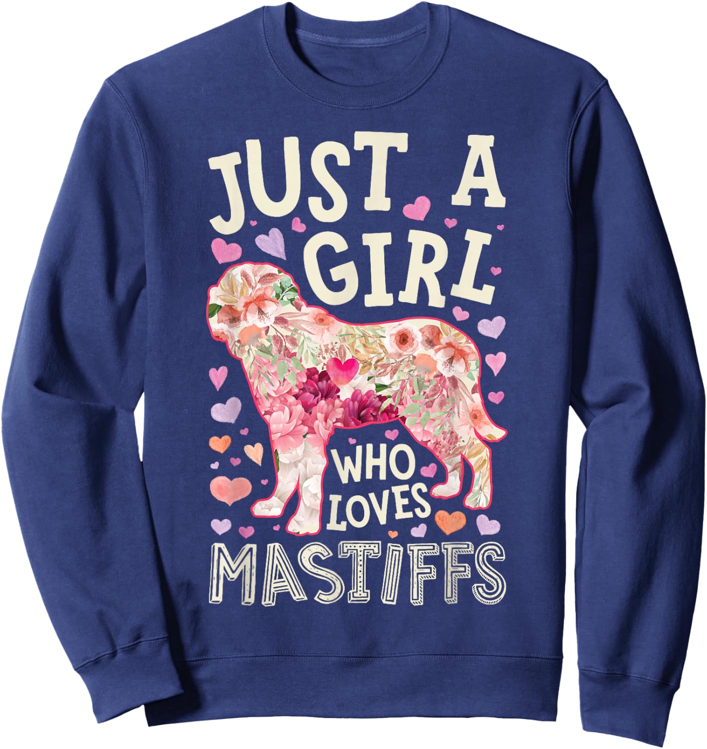 English Mastiff Just A Girl Who Loves Mastiffs Dog Flower Sweatshirt - Sweatshirt | Navy