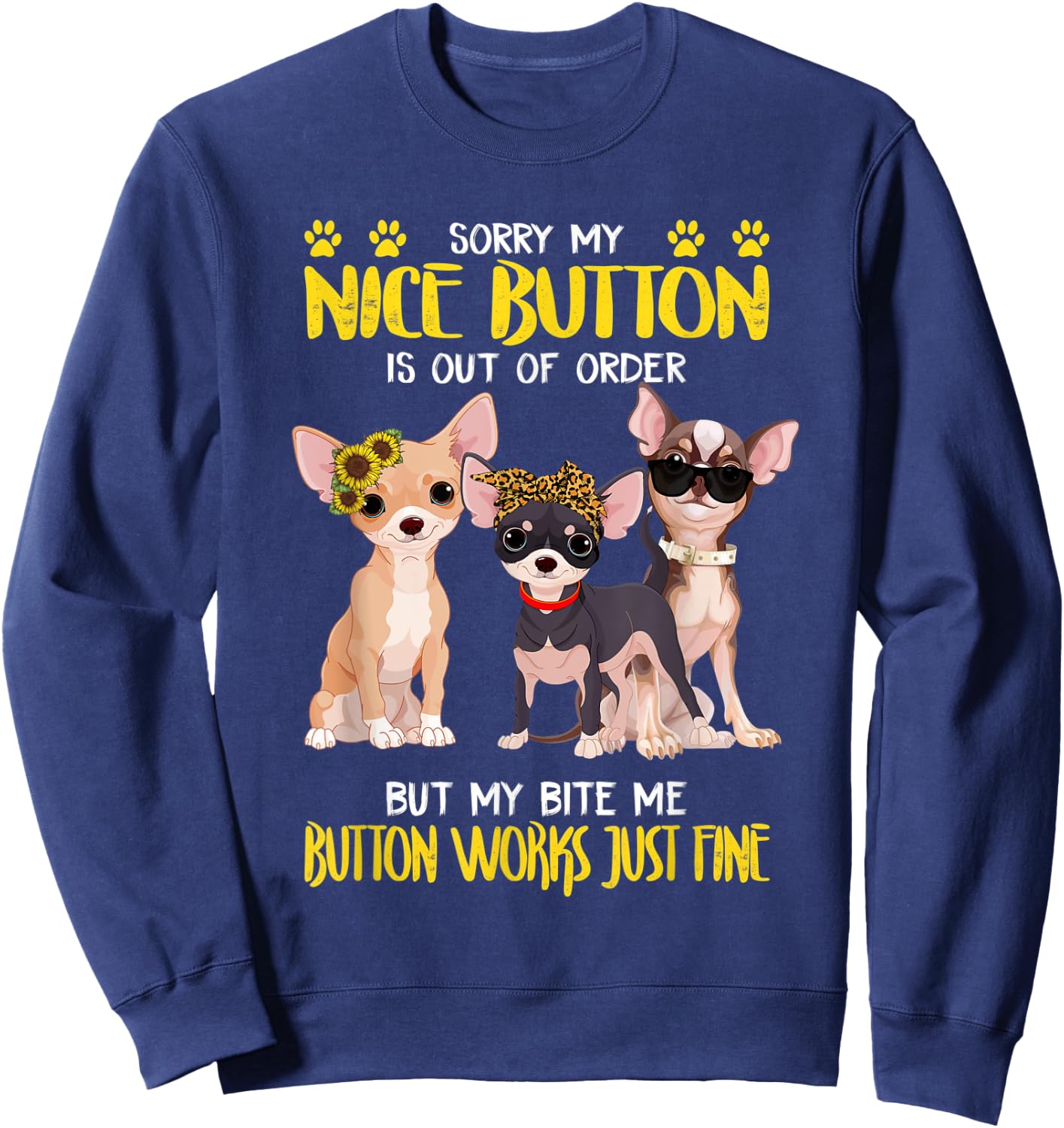 Bite Me Button Works Just Fine Chihuahua Dog Lover Dog Mom Men Women Sweatshirt - Sweatshirt | Navy