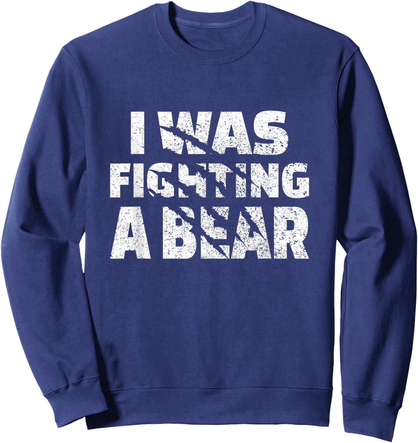 Funny Injury Recovery I was Fighting A Bear Sweatshirt - Sweatshirt | Navy