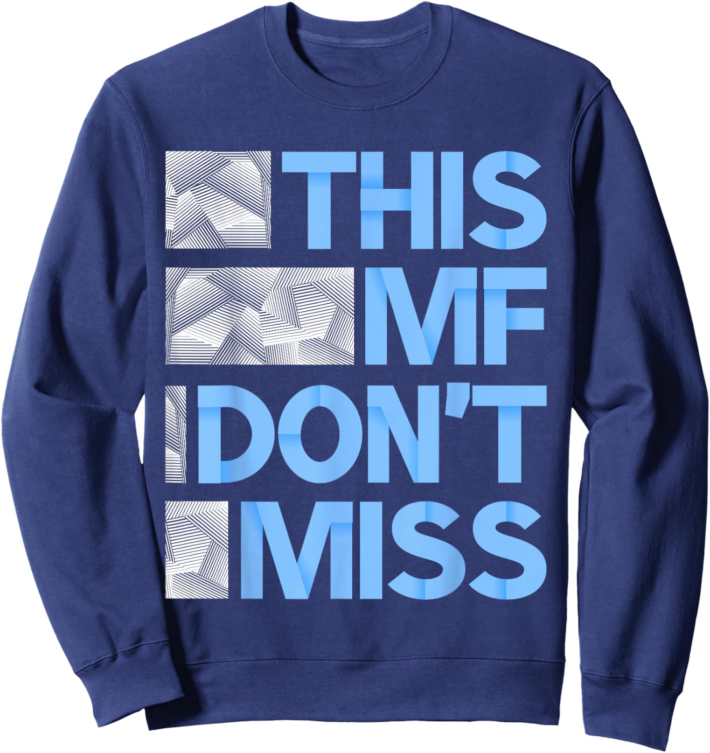 Blue This MF Don't Miss Blue Color Graphic Sweatshirt - Sweatshirt | Navy
