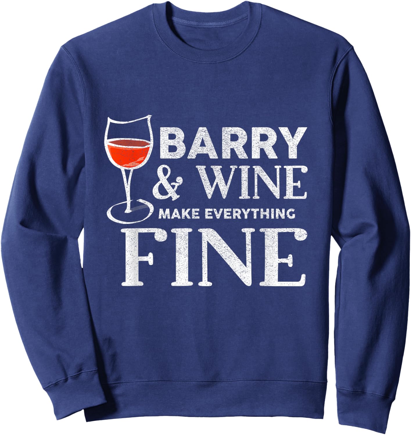 Barry and Wine Make Everything Fine Name BARRYS Sweatshirt - Sweatshirt | Navy