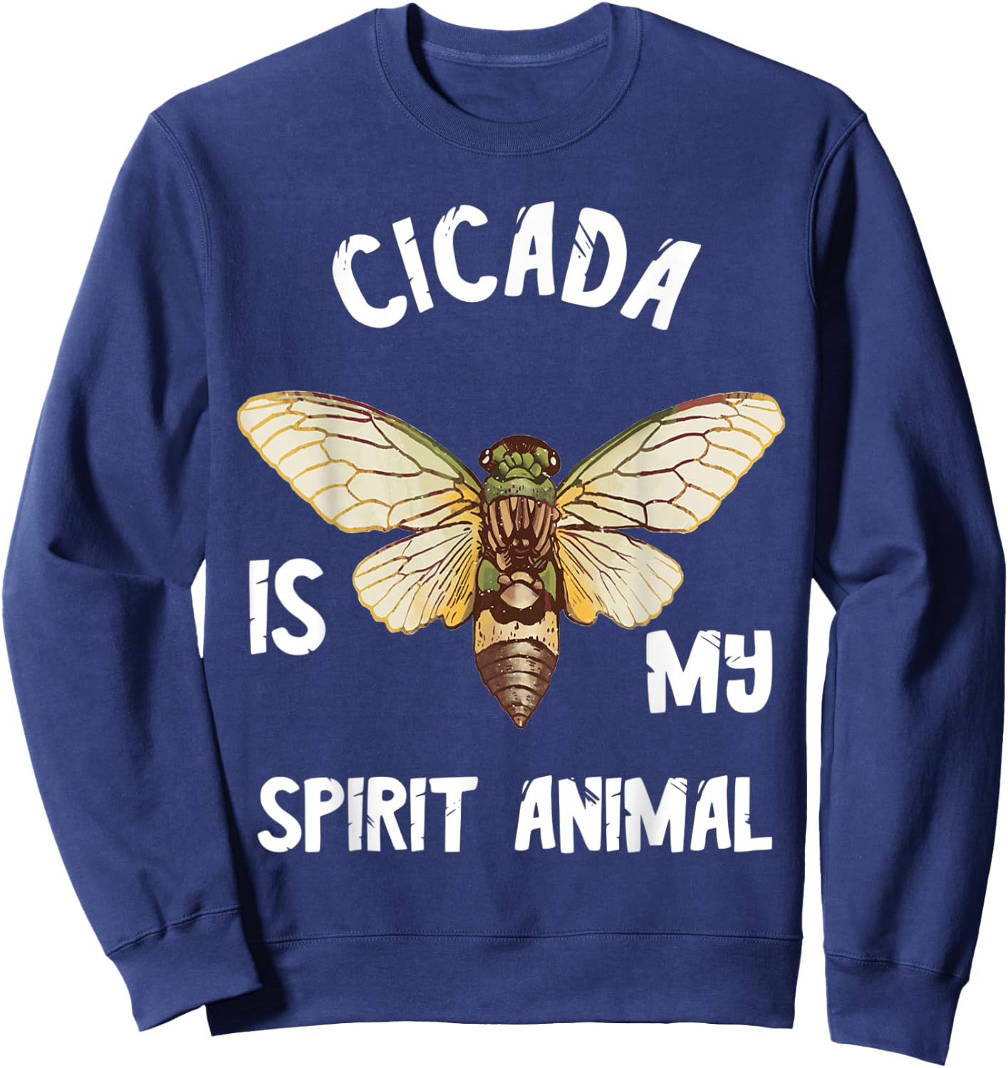 Cicada Is My Spirit Animal Magicicada Brood Insect Bug Lover Sweatshirt - Sweatshirt | Navy