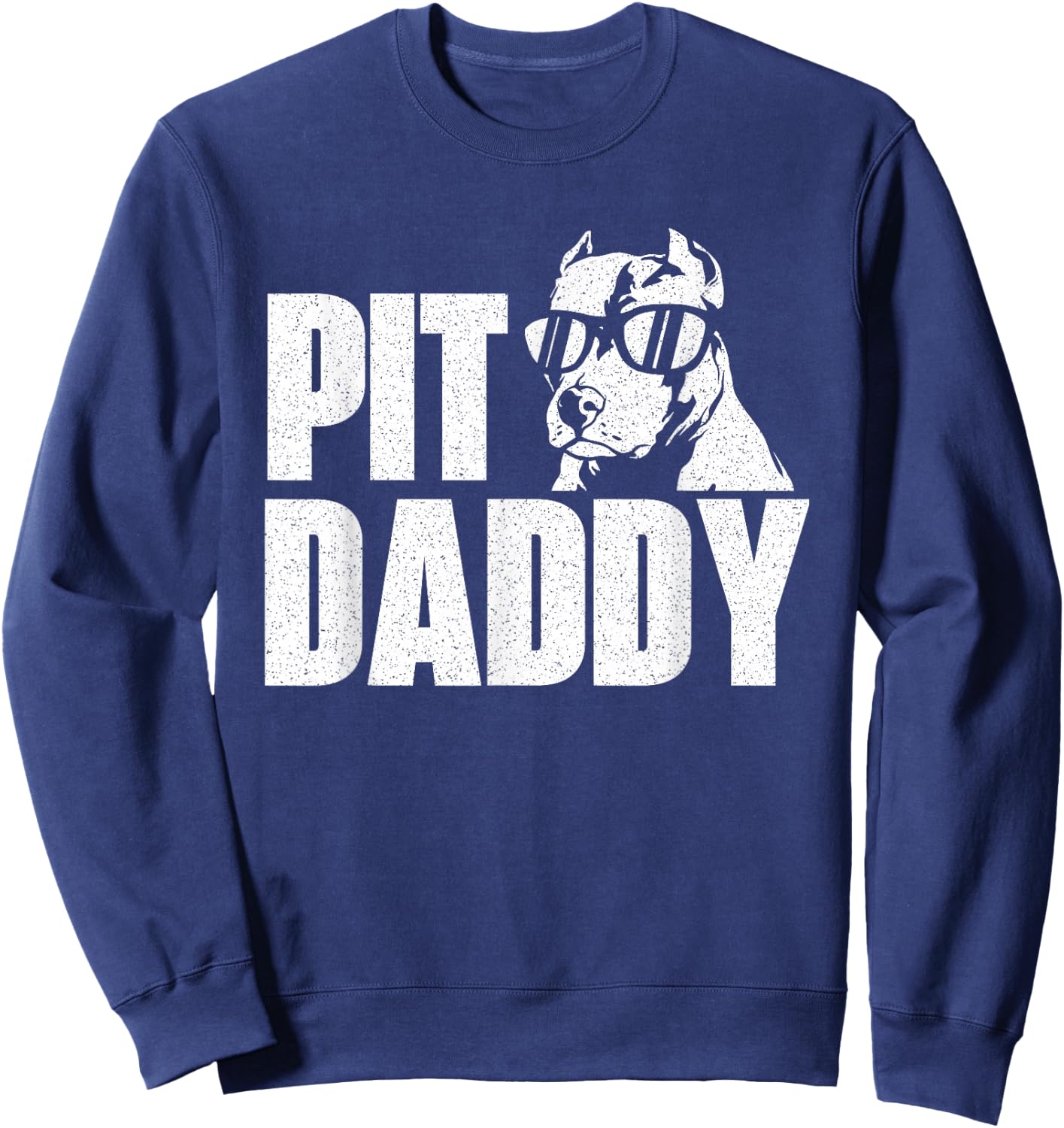 Pit Daddy - Pitbull Dog Lover Pibble Pittie Pit Bull Terrier Sweatshirt - Sweatshirt | Navy