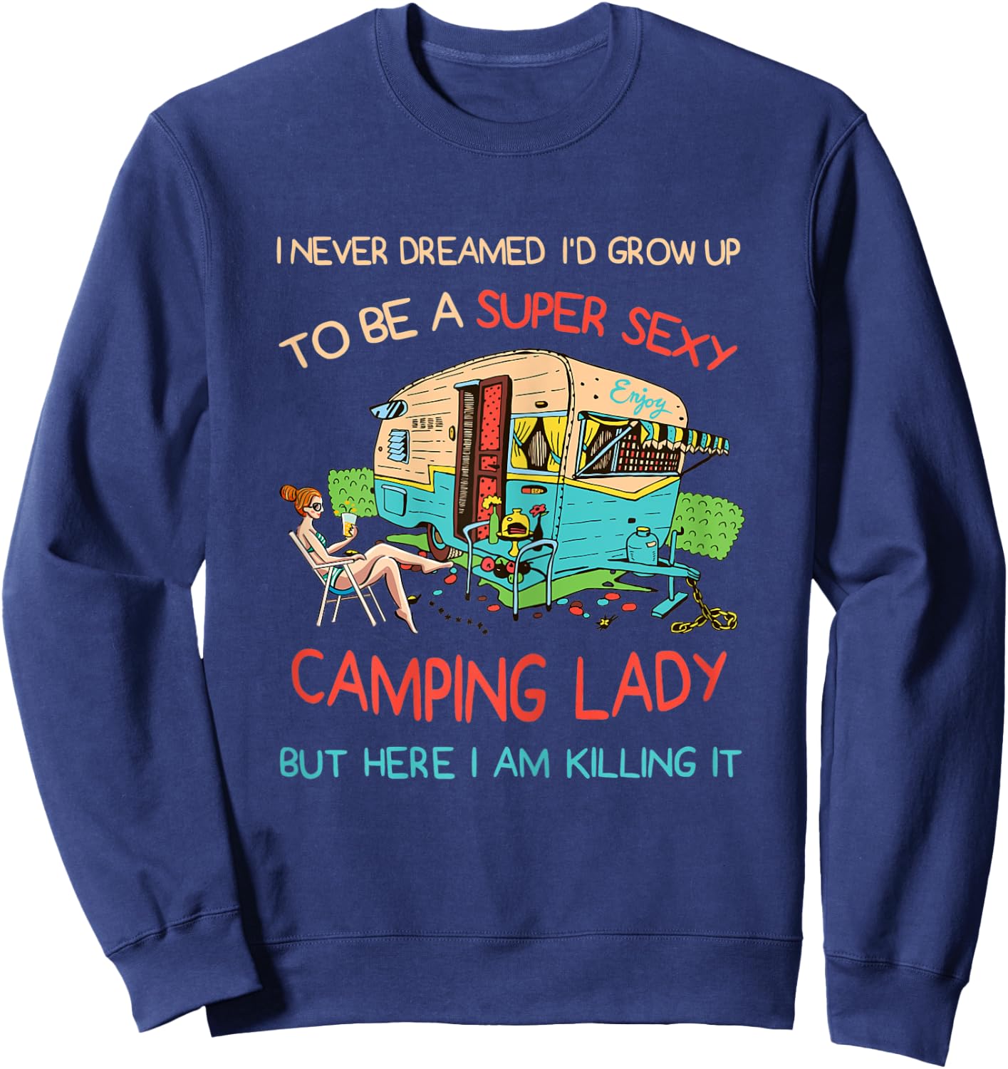 Super Sexy Camping Lady Happy Glamper Glamping Vacation Sweatshirt - Sweatshirt | Navy