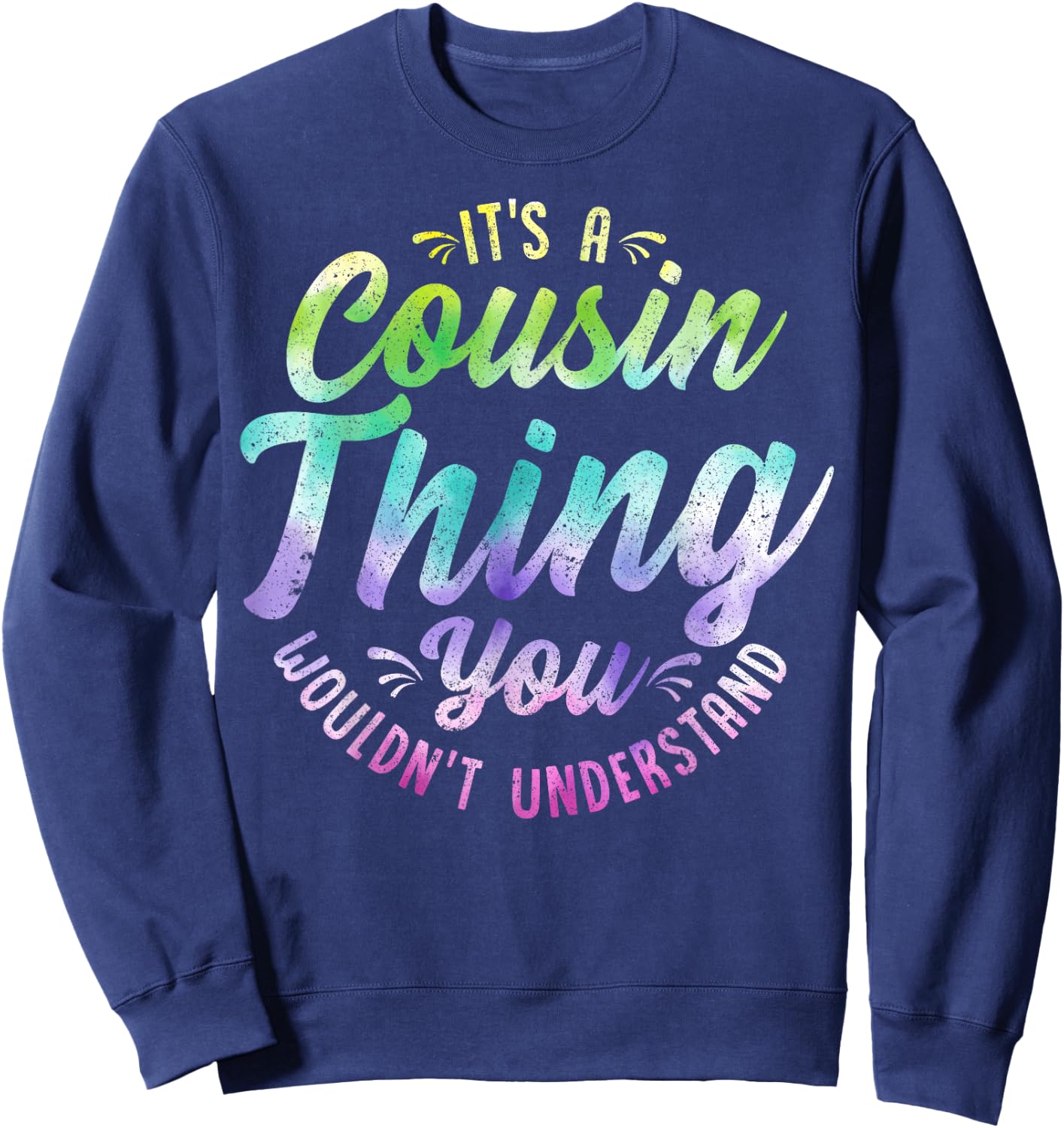 It's A Crazy Cousin Thing Cool Hippie Tie Dye Cousin Squad Sweatshirt - Sweatshirt | Navy