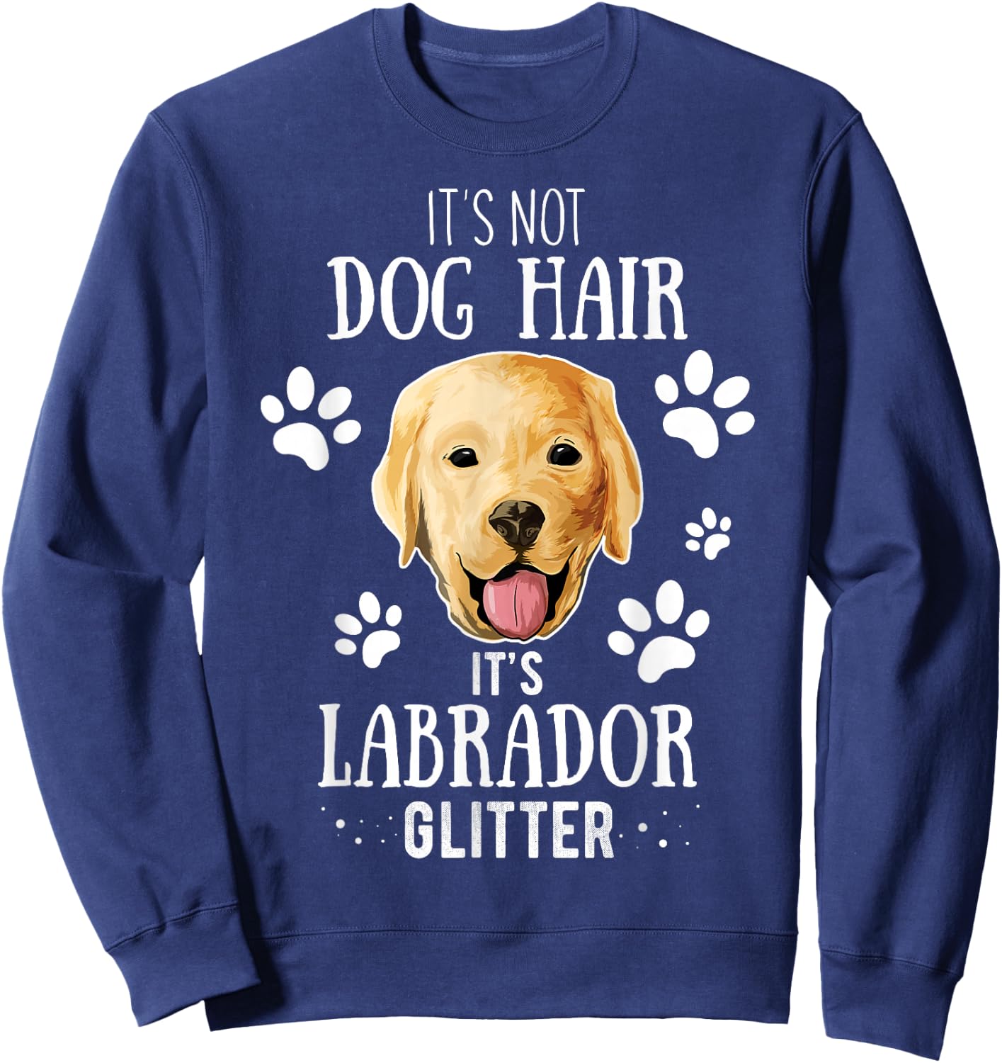 It's Not Dog Hair It's Labrador Glitter Retriever Owner Gift Sweatshirt - Sweatshirt | Navy
