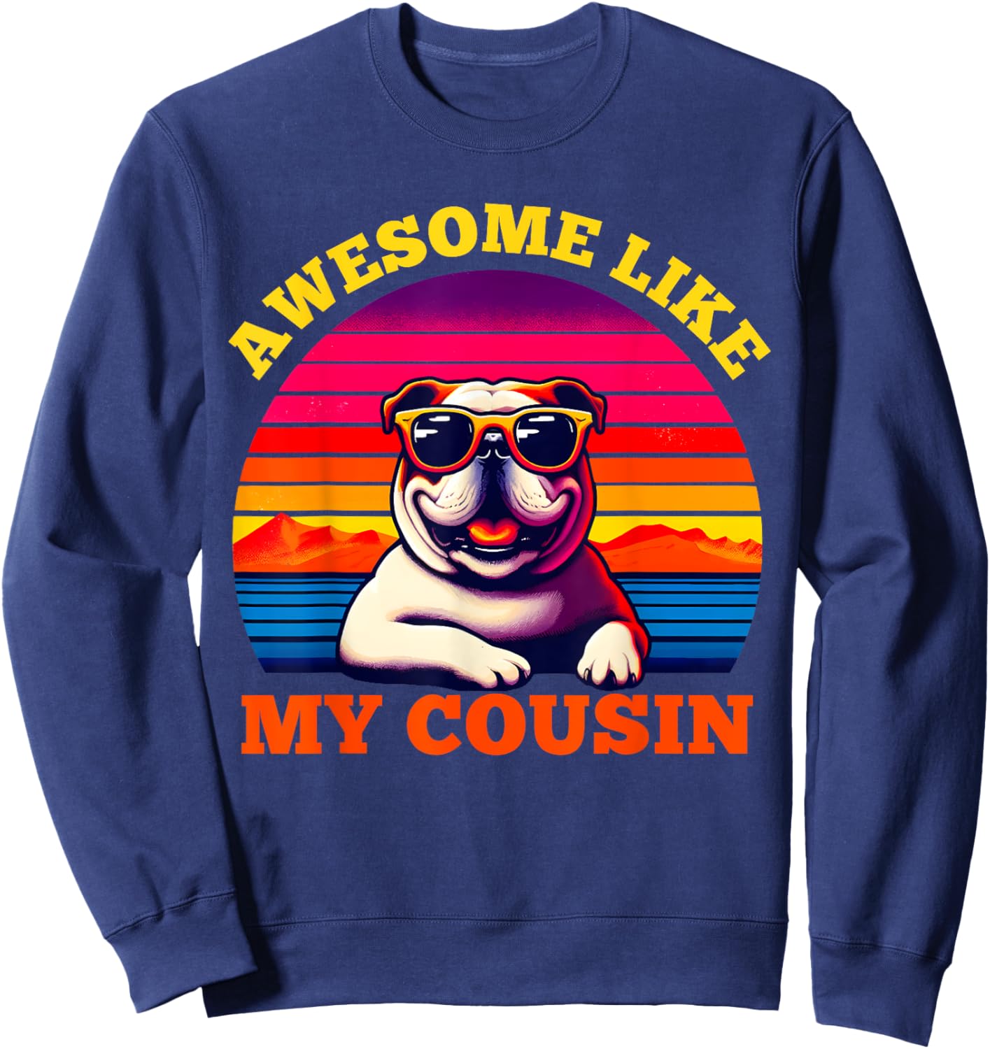 Awesome Like My Cousin Bulldog Retro Family Members Matching Sweatshirt - Sweatshirt | Navy