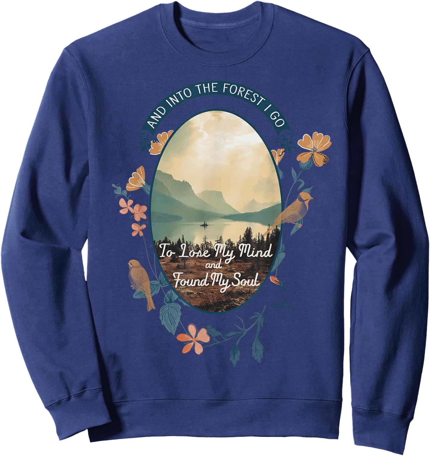 and Into The Forest I Go to Lose My Mind National Parks US Sweatshirt - Sweatshirt | Navy