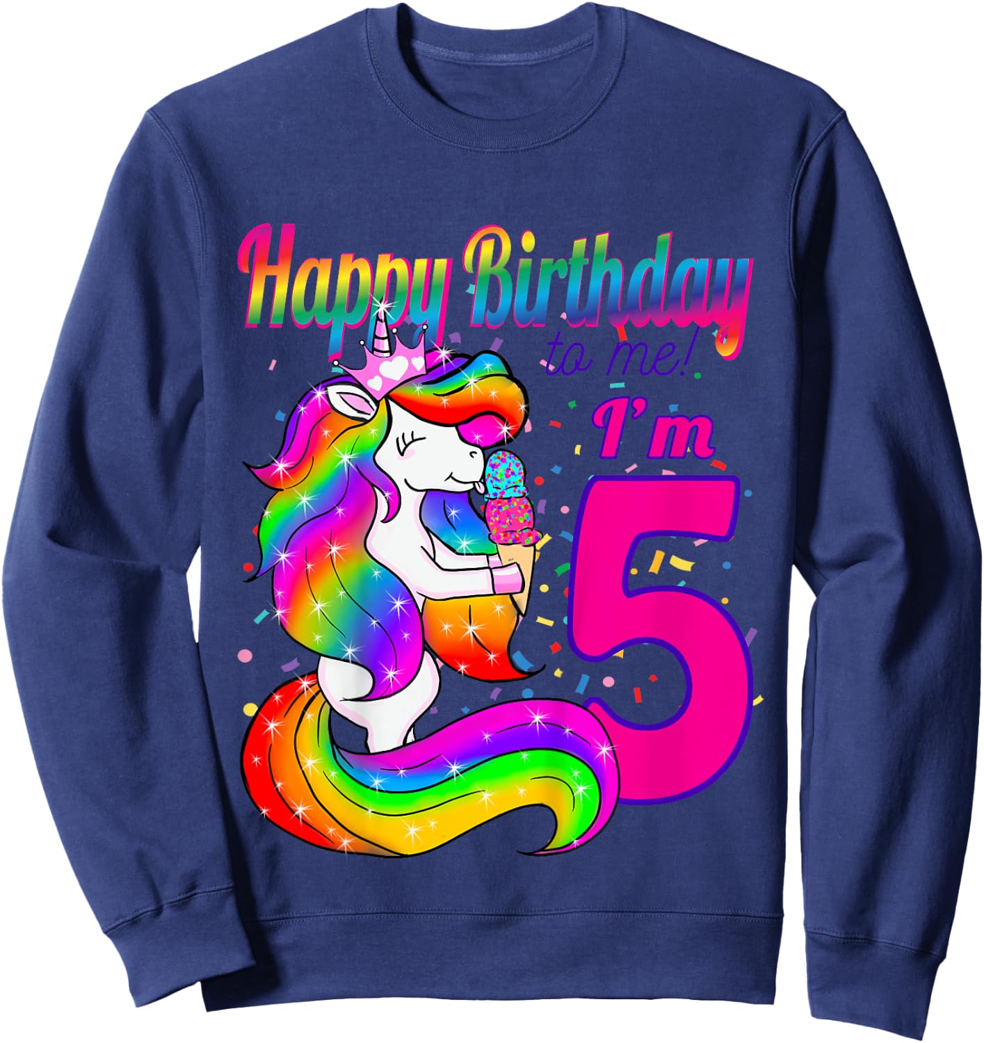 Happy Birthday to me i'm 5 years old unicorn party theme Sweatshirt - Sweatshirt | Navy