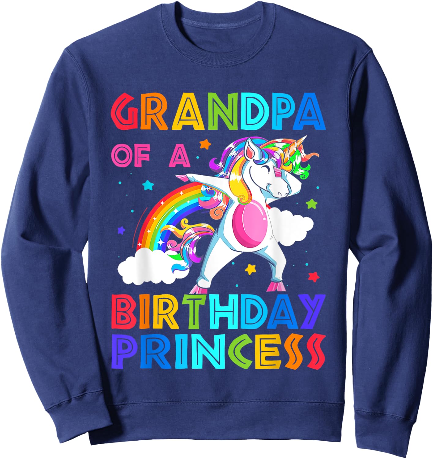 Grandpa Of The Birthday Princess Unicorn Rainbow Gifts Sweatshirt - Sweatshirt | Navy