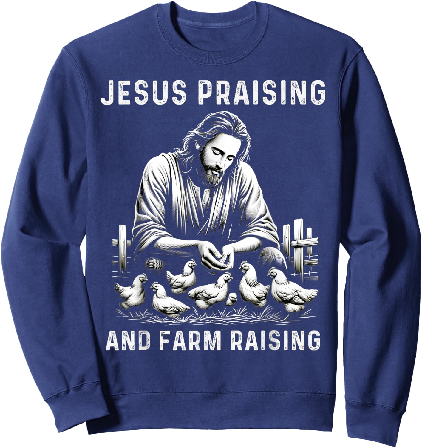 Jesus Praising And Farm Raising Chicken Farmer Christian Sweatshirt - Sweatshirt | Navy