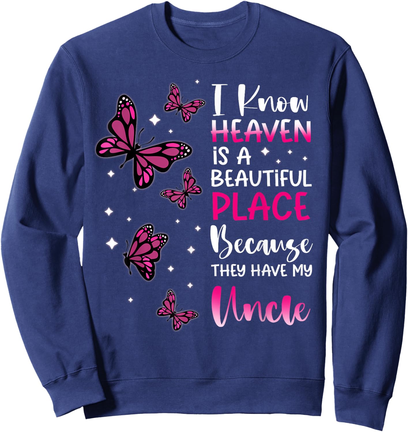 Heaven is Beautiful Place Because They Have my Uncle Angel Sweatshirt - Sweatshirt | Navy