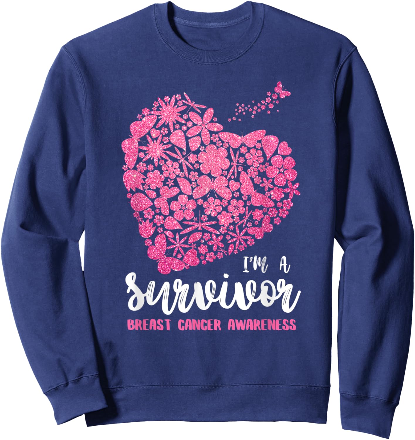 I'm a Survivor Breast Cancer Awareness , Cancer Survivor Sweatshirt - Sweatshirt | Navy