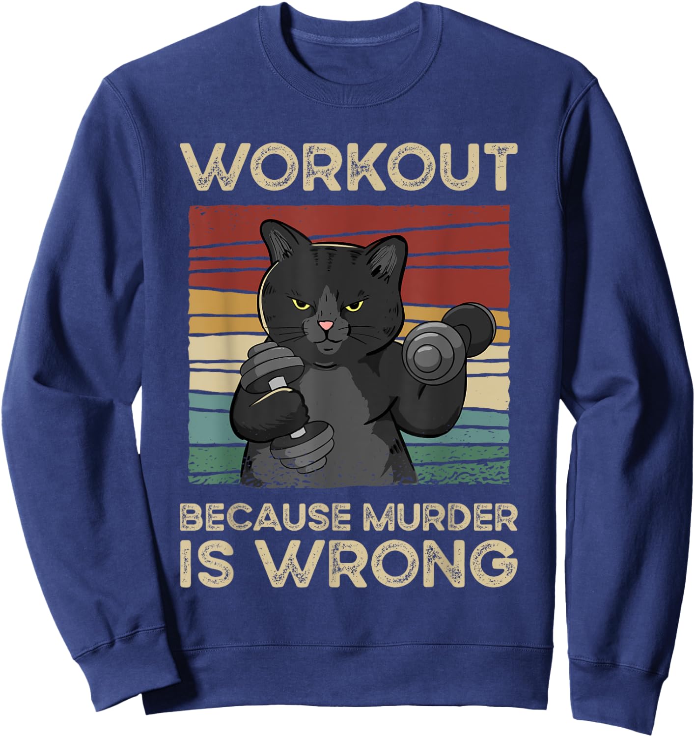 Workout Because Murder Is Wrong Cat Gym Vintage Men Women Sweatshirt - Sweatshirt | Navy