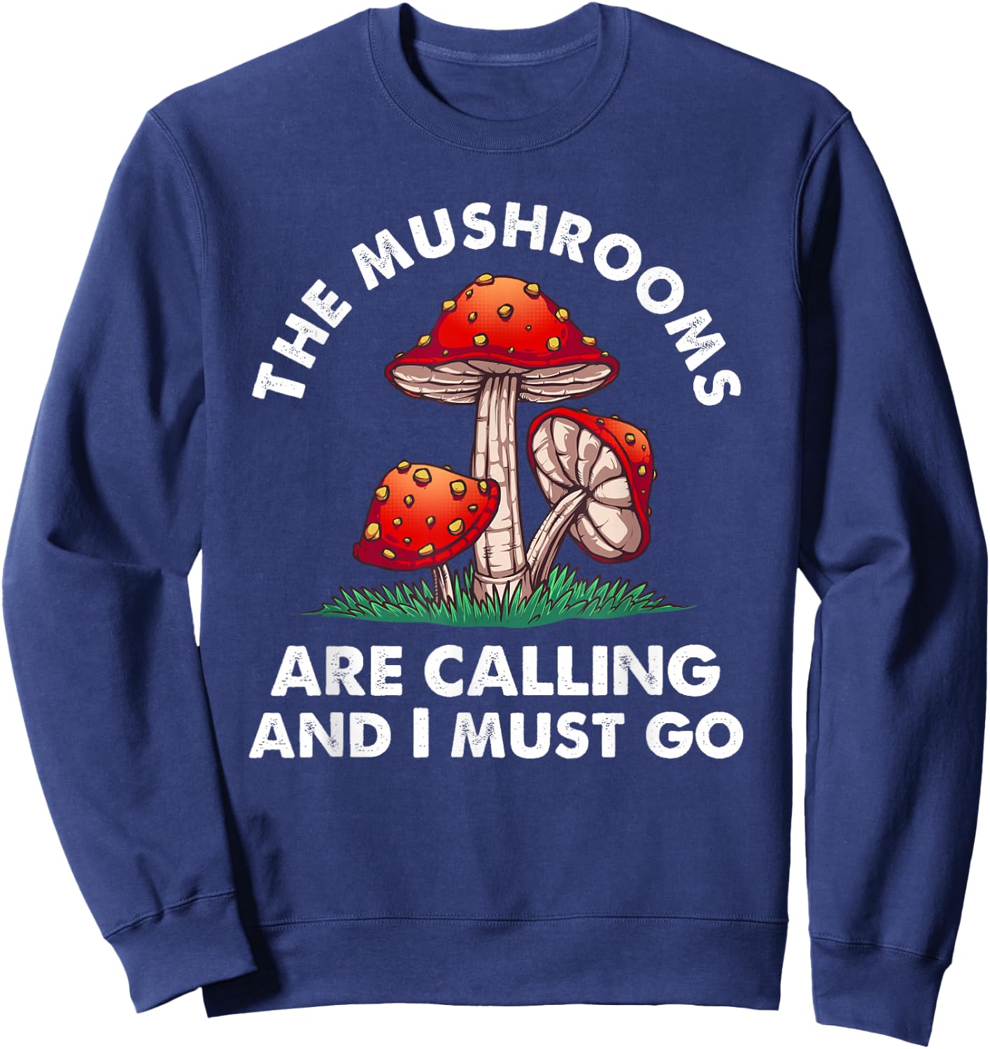Cool Mushroom Gift Men Women Funny Mushrooms Are Calling Me Sweatshirt - Sweatshirt | Navy
