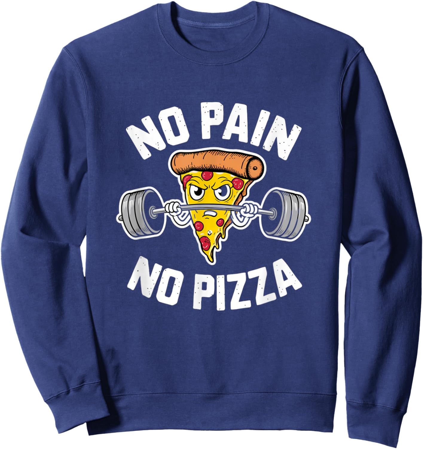 No Pain No Pizza Motivational Pun Gym & Fitness With Humor Sweatshirt - Sweatshirt | Navy