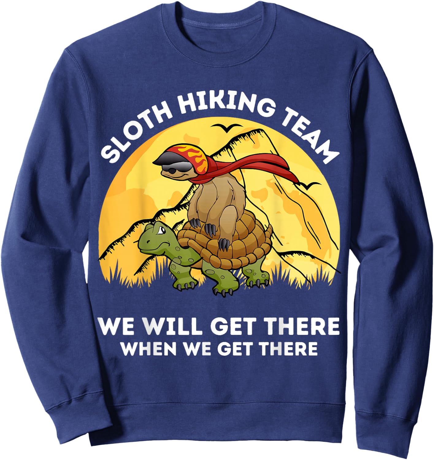 Sloth Hiking Team We Will Get There When We Get There Hikers Sweatshirt - Sweatshirt | Navy