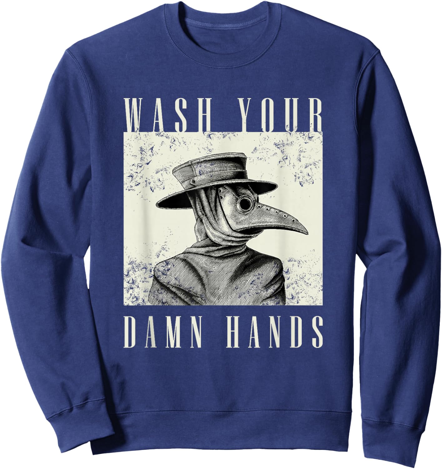 Wash Your Damn Hands 2020 - Plague Doctor Sweatshirt - Sweatshirt | Navy