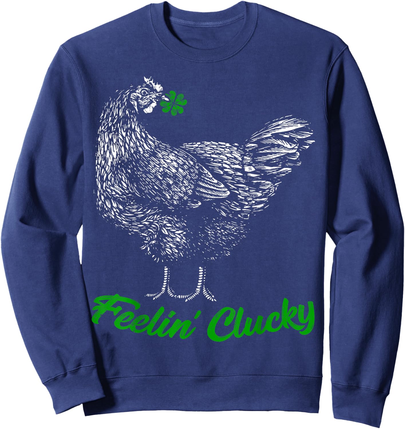 St Patricks Day Lucky Chicken Lover Gift Feelin' Clucky Sweatshirt - Sweatshirt | Navy