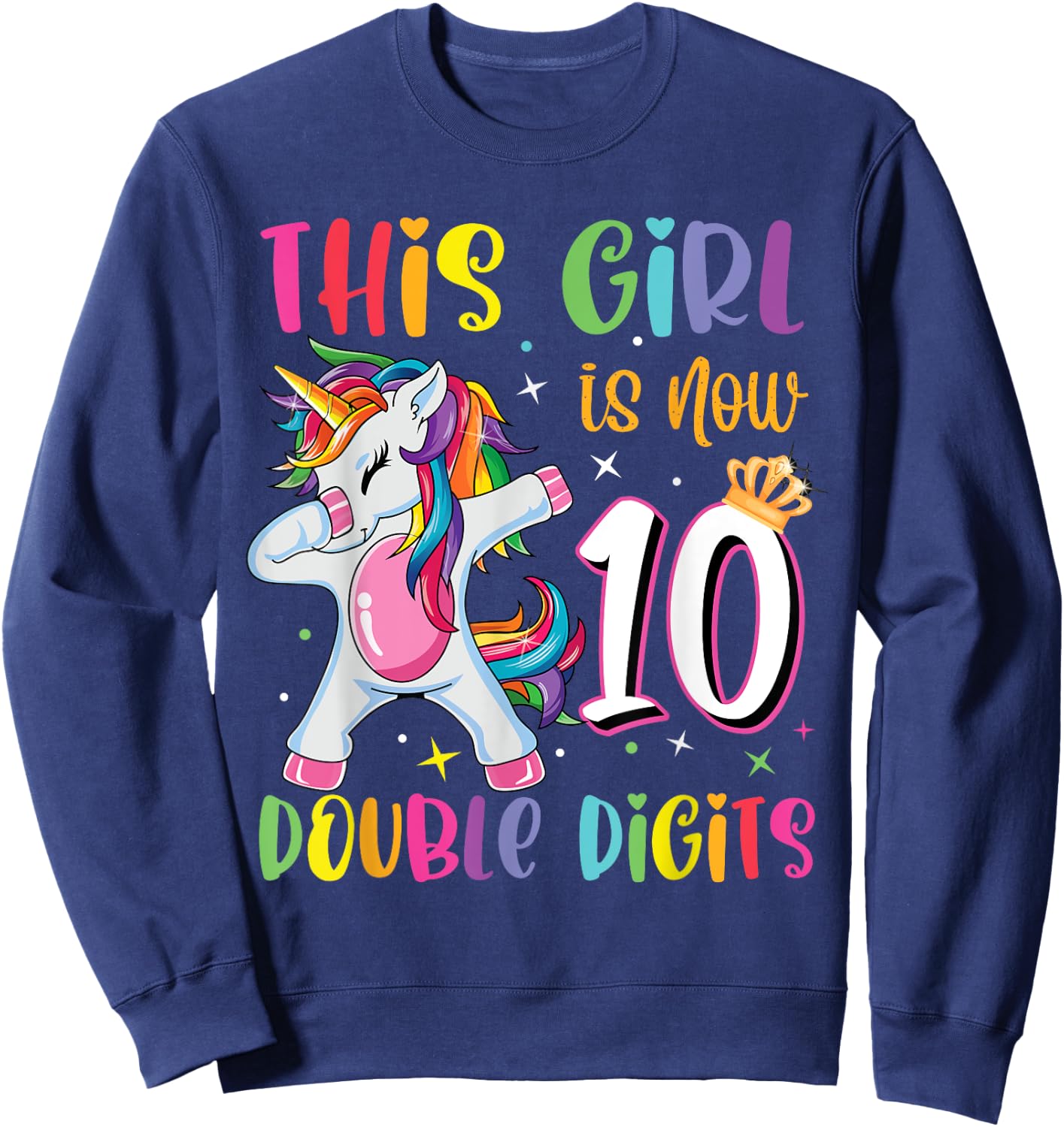 This Girl Is Now 10 Double Digits 10th Birthday Unicorn Sweatshirt - Sweatshirt | Navy