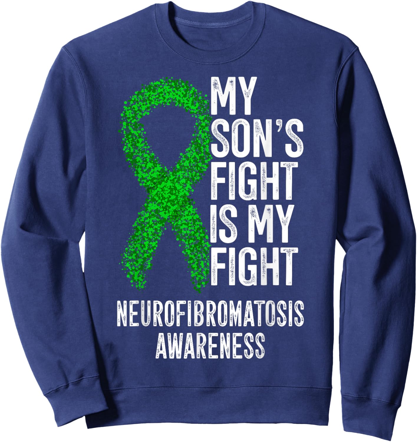 NF1 My Son's Fight is My Fight Neurofibromatosis Awareness Sweatshirt - Sweatshirt | Navy