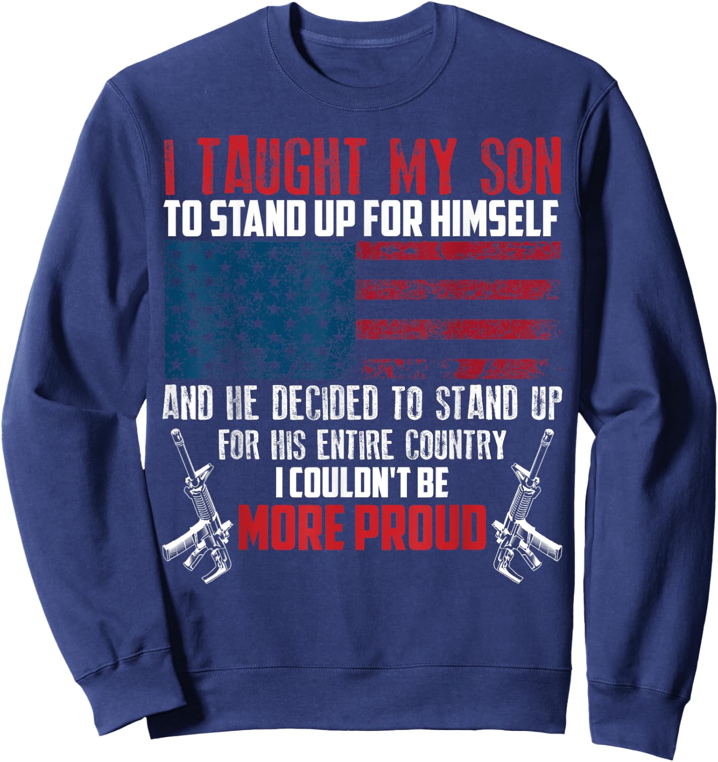 Cool I Taught My Son To Stand | Funny US Army Parents Gift Sweatshirt - Sweatshirt | Navy
