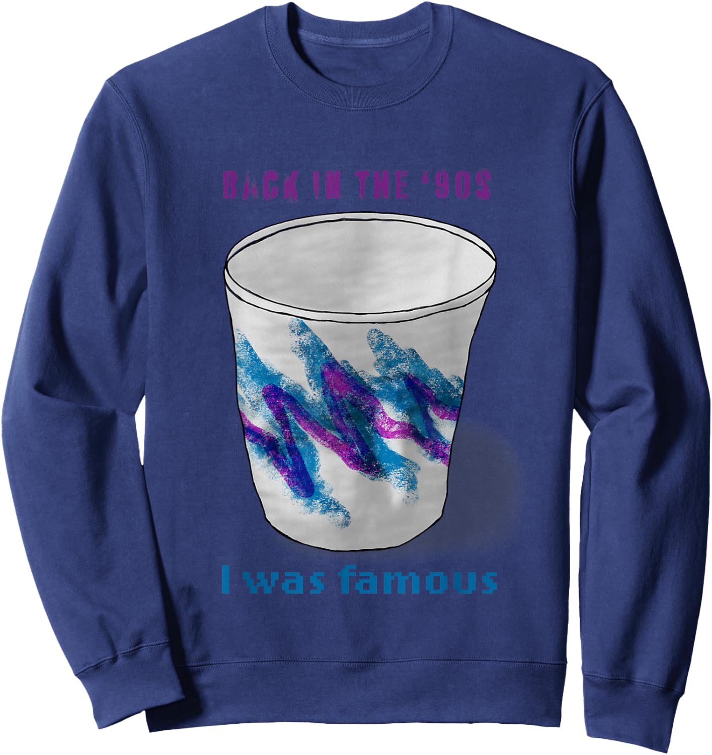 Back in the 90s I Was Famous Vintage Jazz-Style Cup Sweatshirt - Sweatshirt | Navy