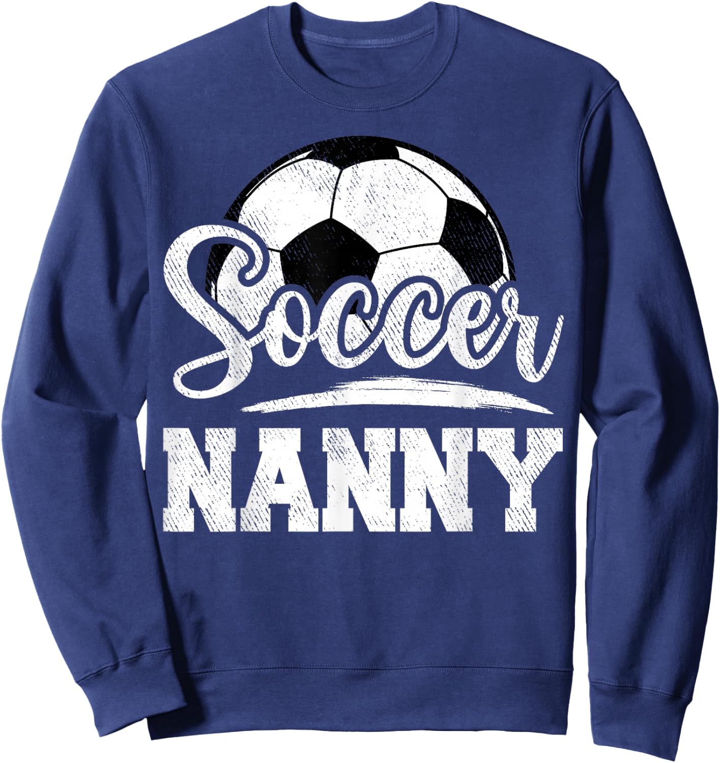 Soccer Nanny Soccer Player Game Day Mother's Day Sweatshirt - Sweatshirt | Navy