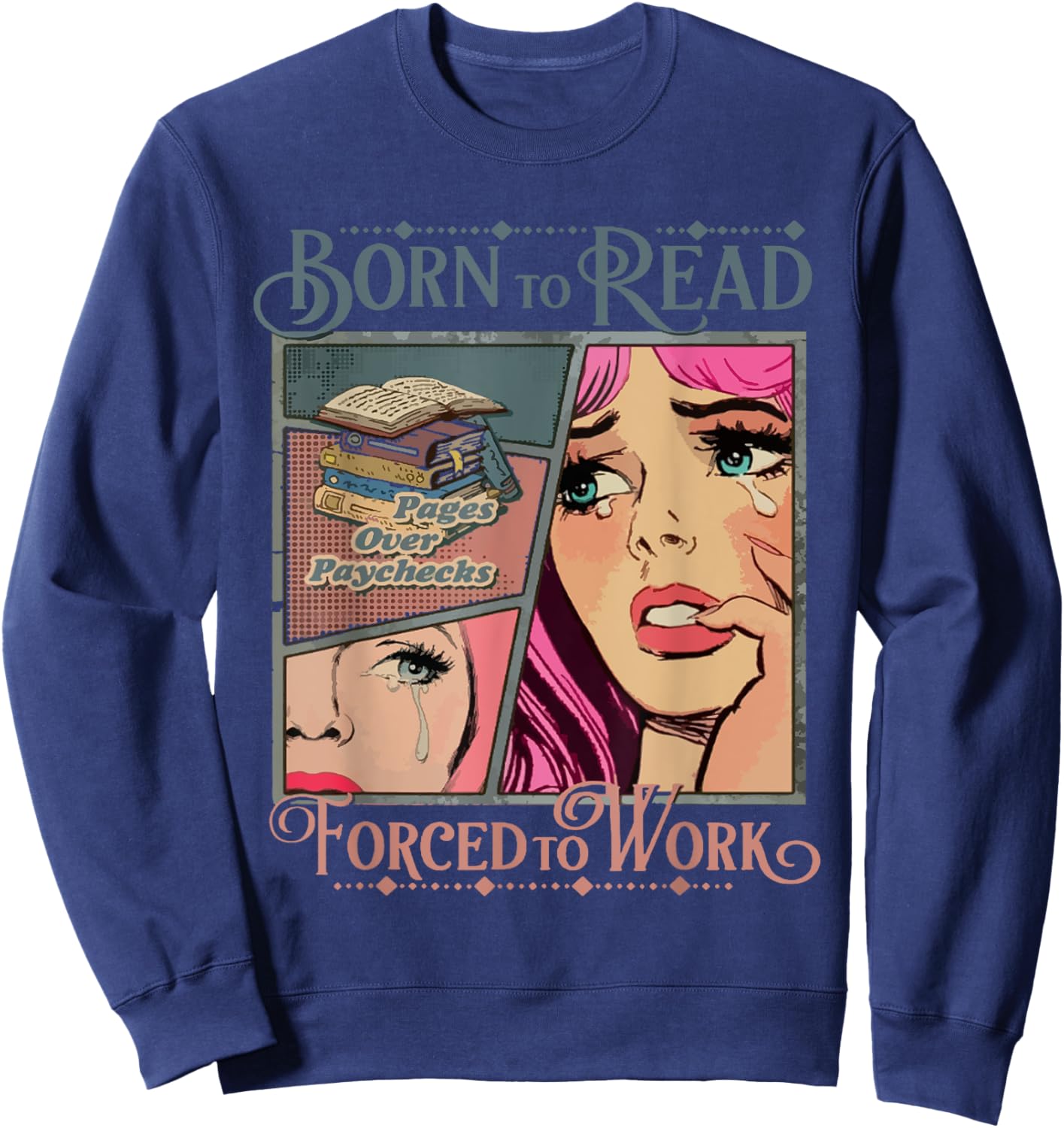 Bookish Born To Read Forced To Work, Funny Bookish Reader Sweatshirt - Sweatshirt | Navy