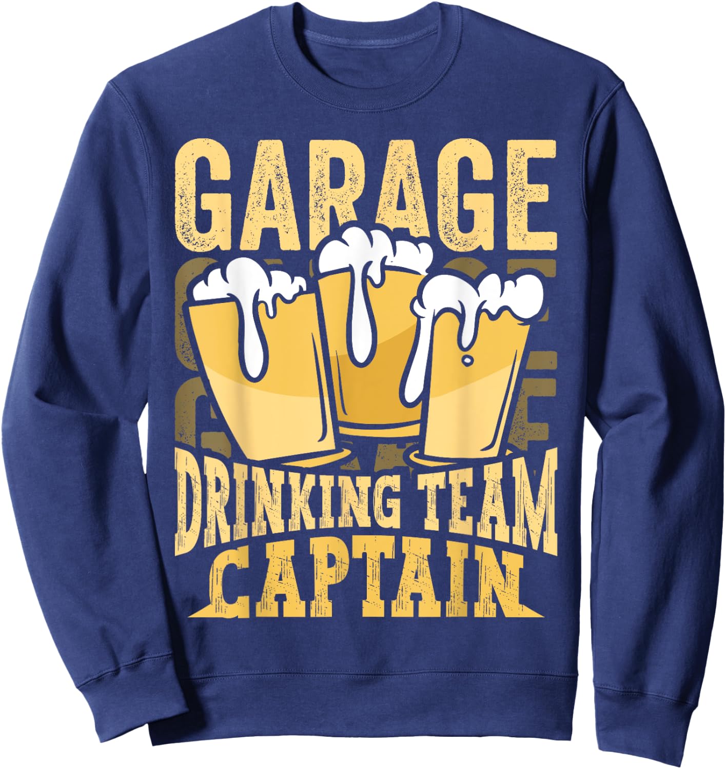 Garage Drinking Team Captain Beer Party Funny Drinker Gift Sweatshirt - Sweatshirt | Navy
