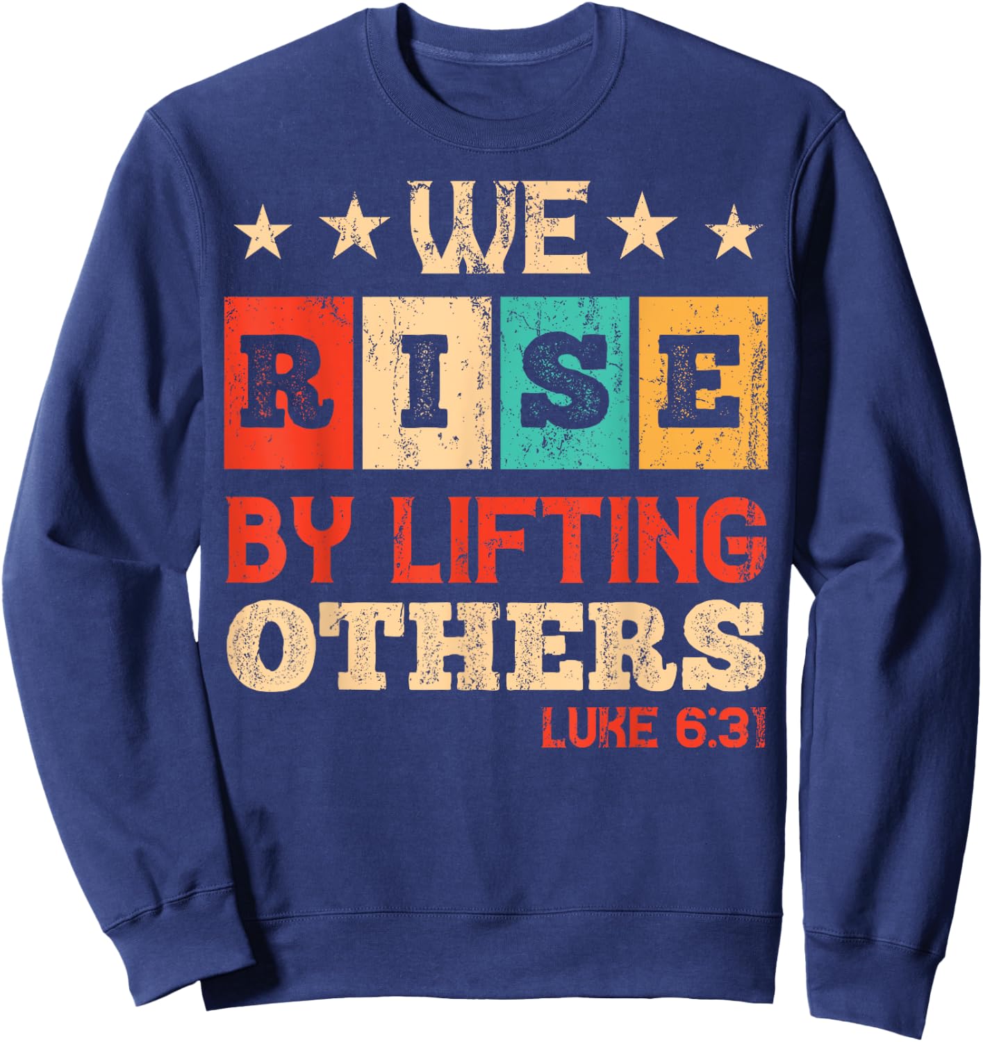 We Rise By Lifting Others Luke 6:31 - Christian Bible Verse Sweatshirt - Sweatshirt | Navy