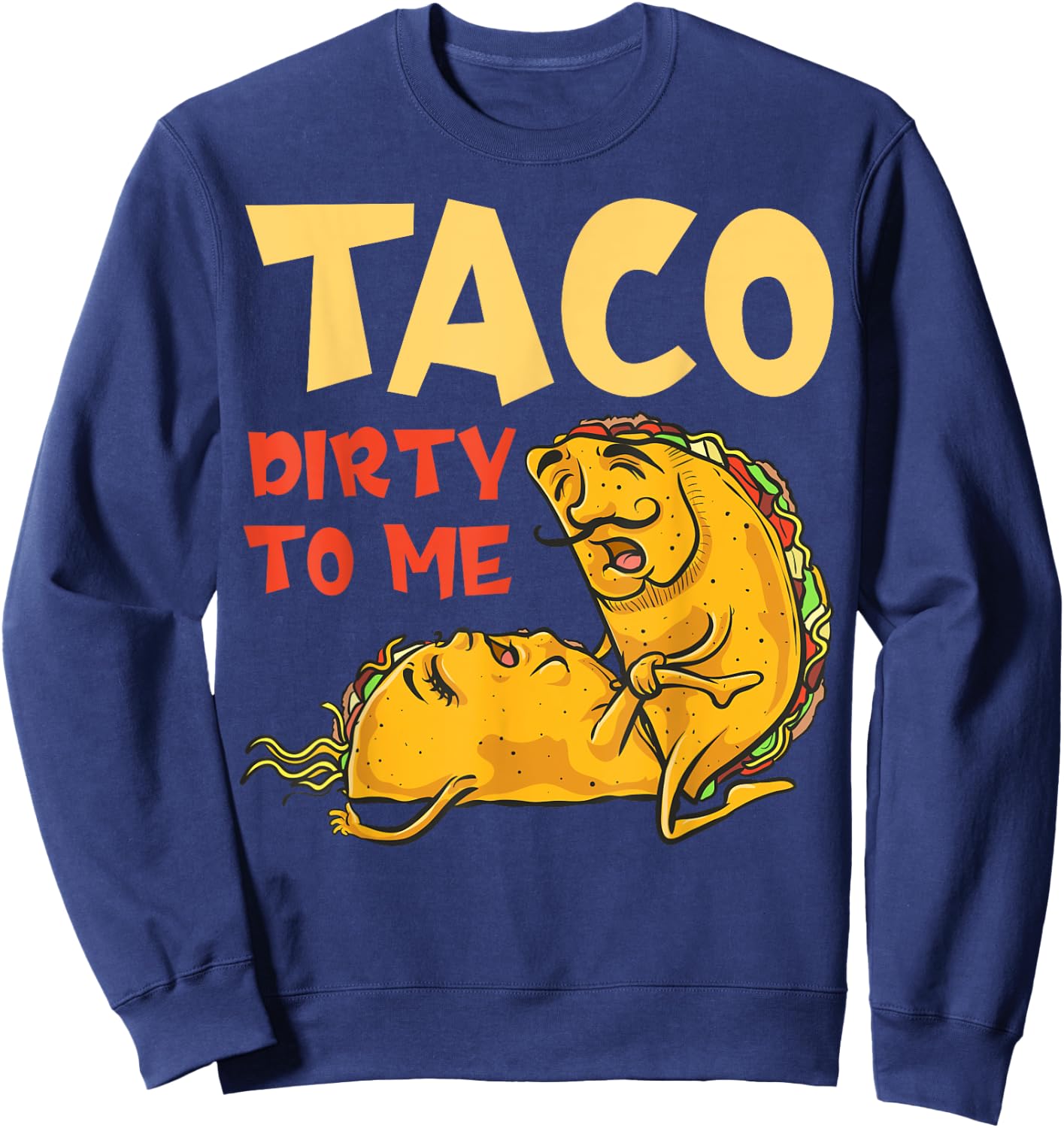 Taco Dirty to Me Shirt - Cinco De Mayo Mexican Couples Sweatshirt - Sweatshirt | Navy