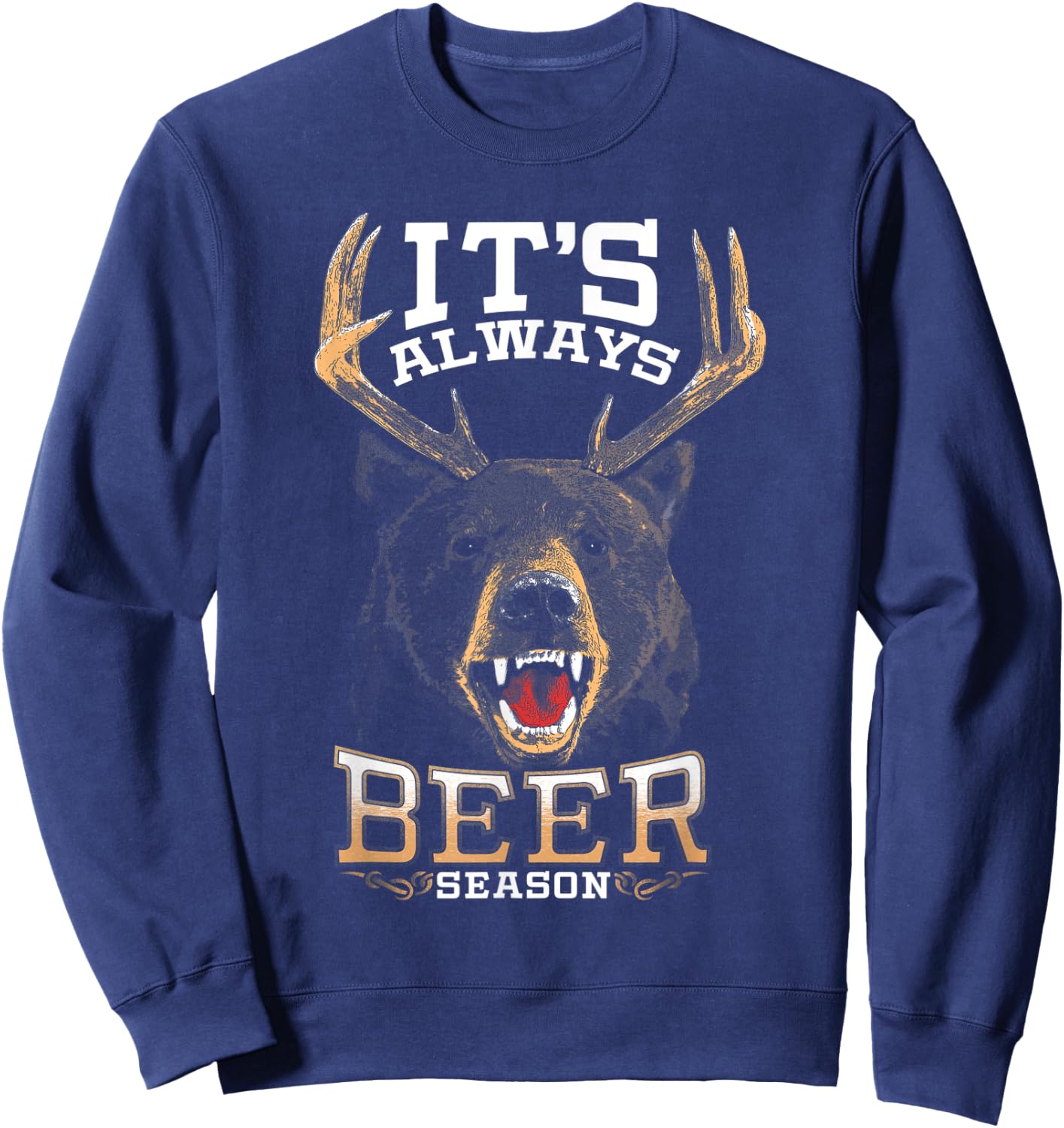 It's Always Beer Season Bear Deer Beer Funny Hunter Hunting Sweatshirt - Sweatshirt | Navy