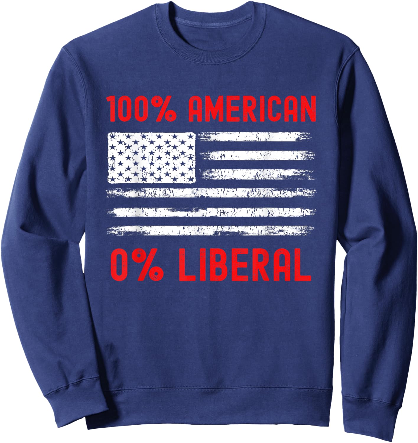 0% Liberal Zero Percent - Proud American - Anti Liberal Sweatshirt - Sweatshirt | Navy