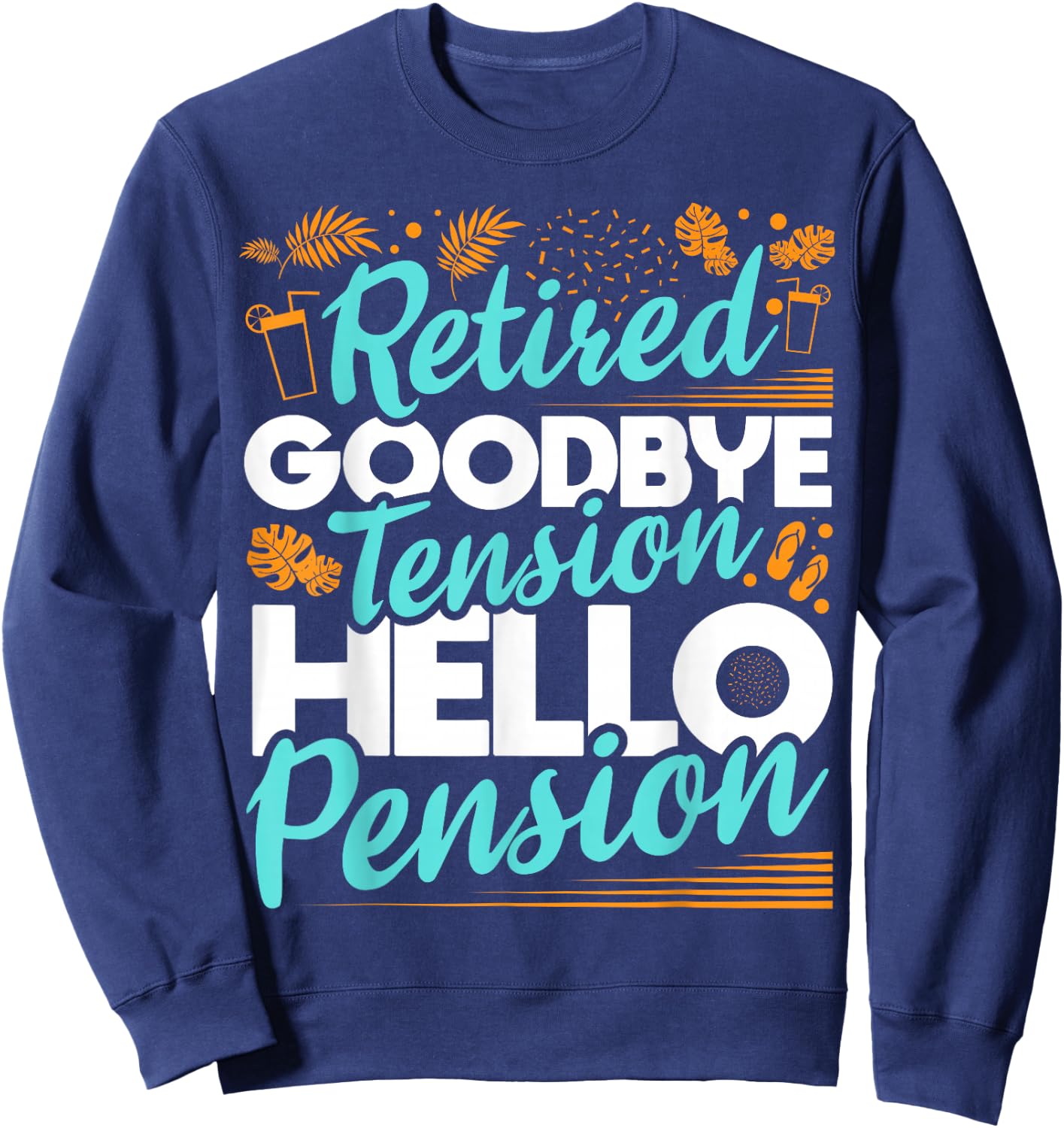 Retired Goodbye Tension Hello Pension - Retirement Sweatshirt - Sweatshirt | Navy