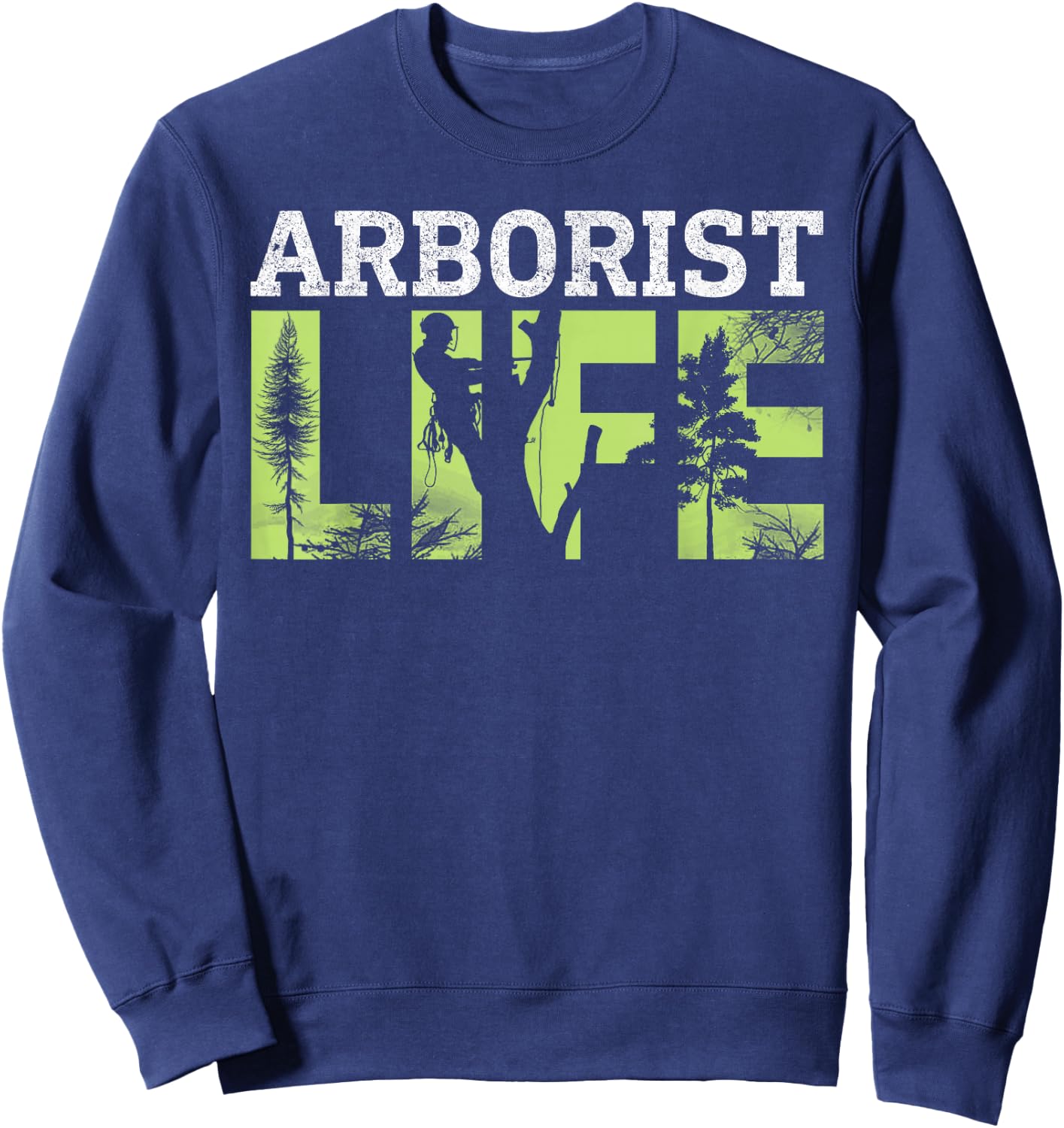 Arborist Life Tree Surgeon Sweatshirt - Sweatshirt | Navy