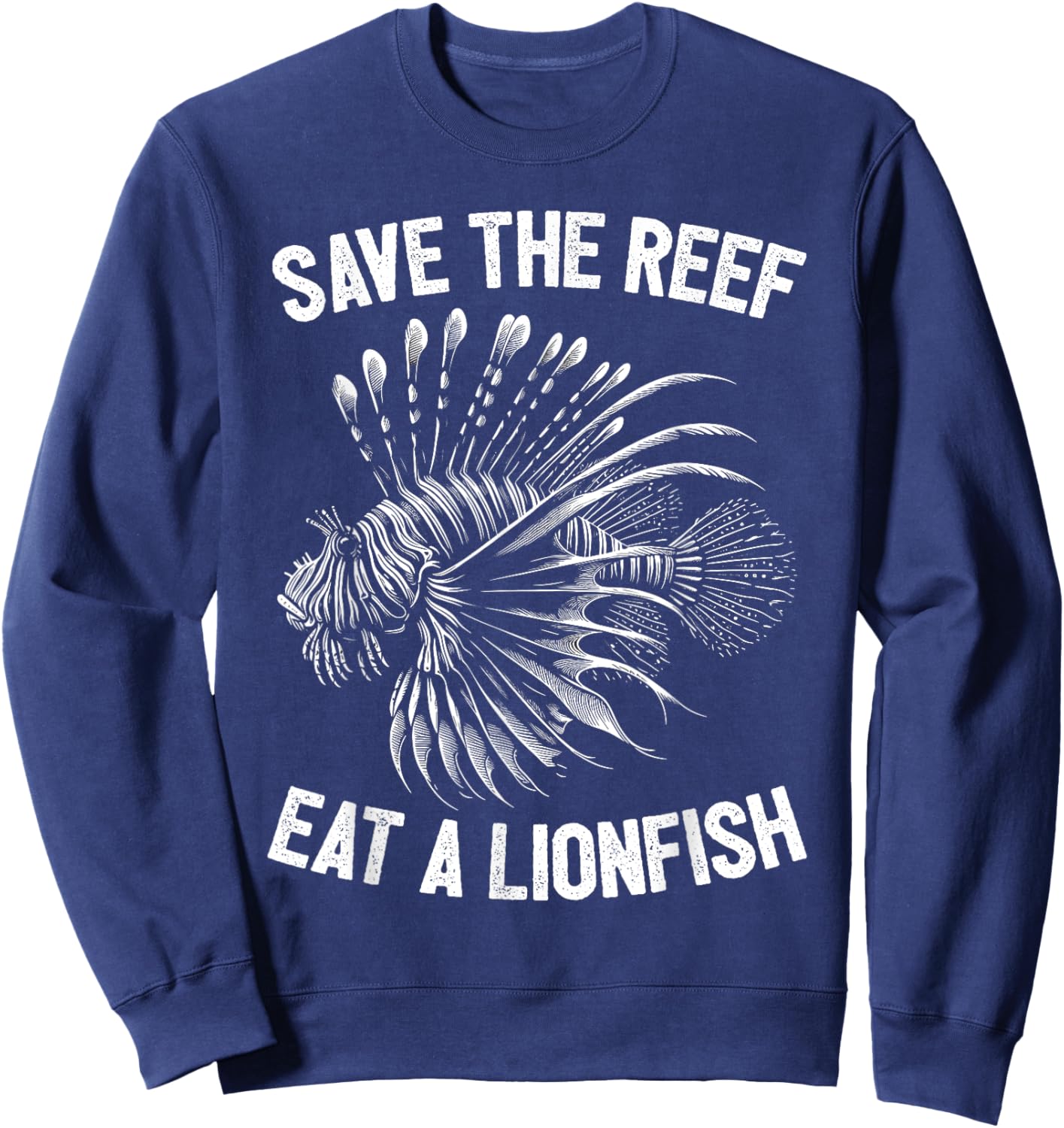 Save The Reef Eat A Lionfish Funny Lion Fish Sweatshirt - Sweatshirt | Navy