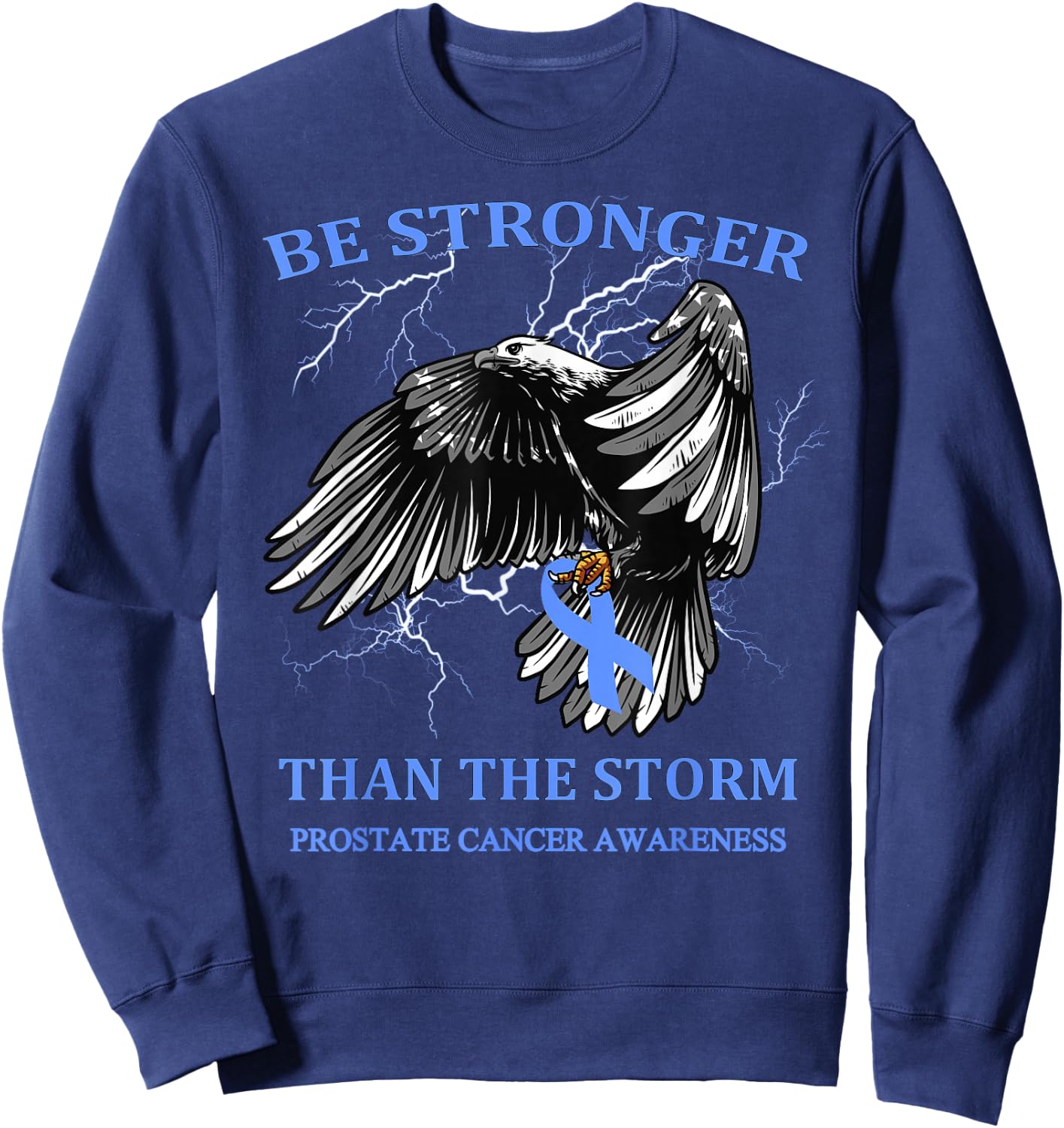 Be Stronger Than The Storm Prostate Cancer Sweatshirt - Sweatshirt | Navy