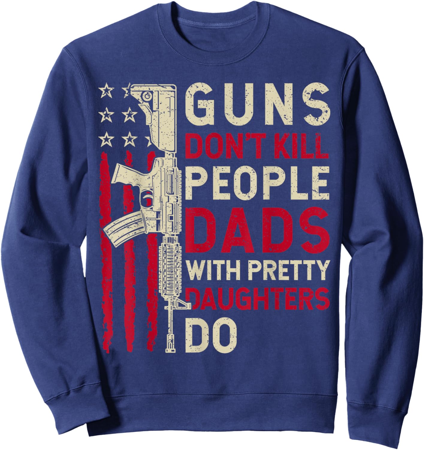 Guns Don't Kill People Dads With Pretty Daughter Fathers Day Sweatshirt - Sweatshirt | Navy