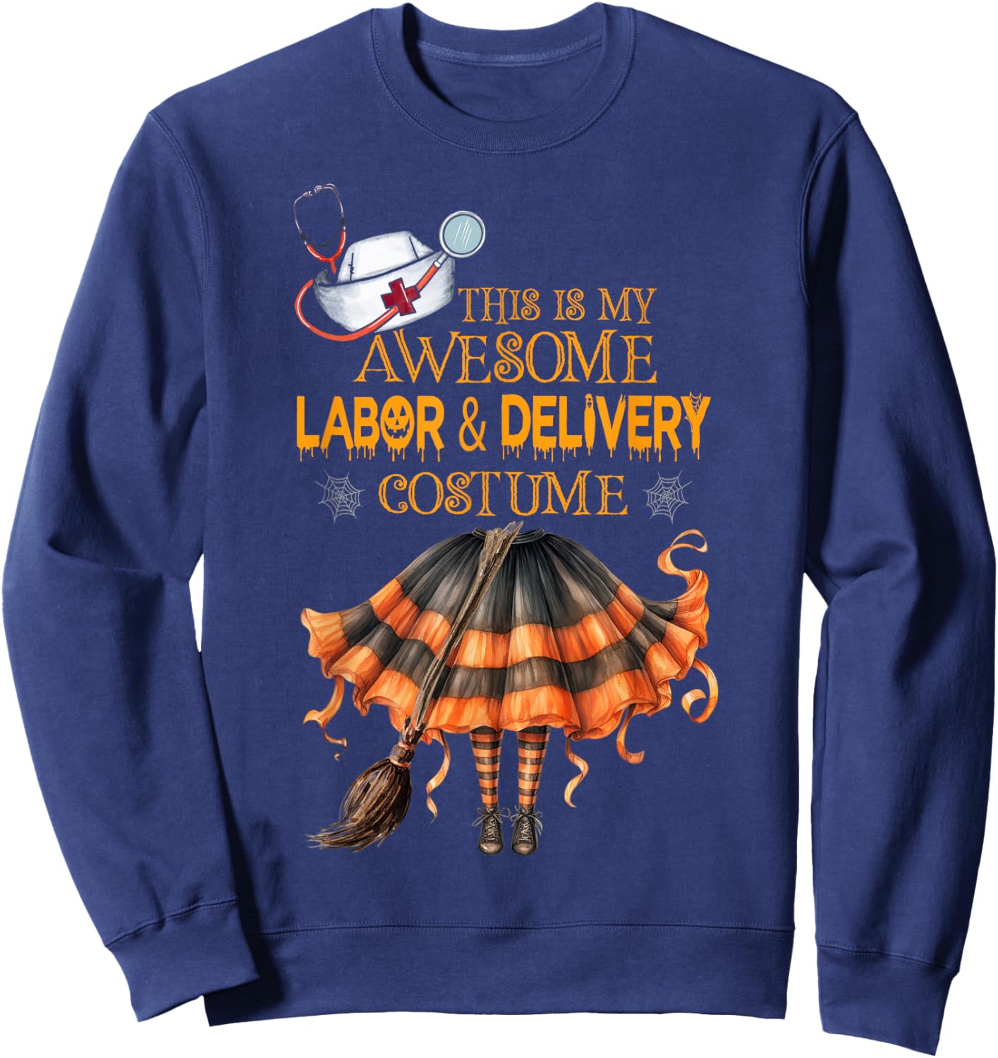 This is my Halloween Labor & Delivery Costume L&d Nurse Sweatshirt - Sweatshirt | Navy