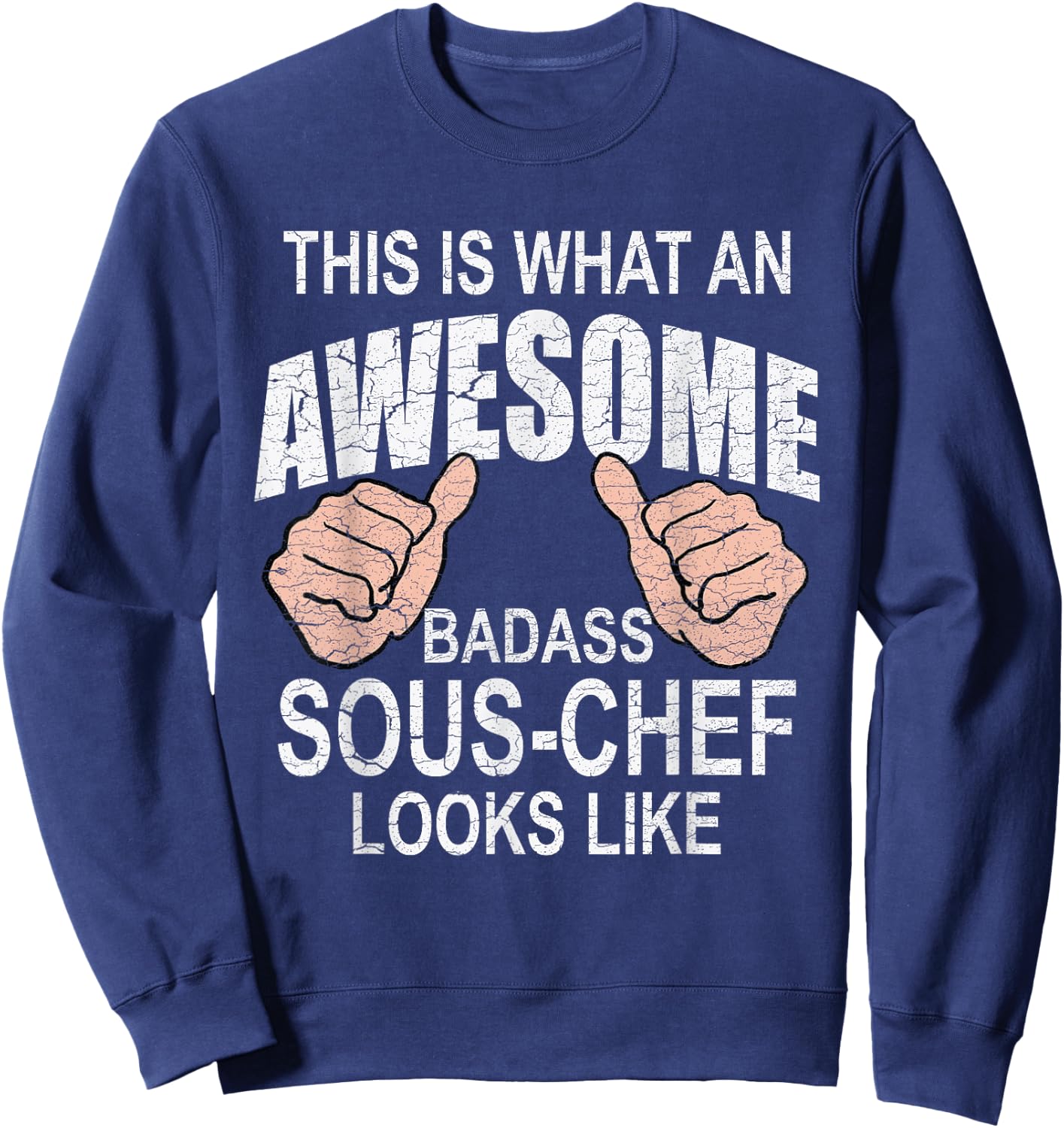 Funny Saying Distressed This is What Awesome Looks Sous Chef Sweatshirt - Sweatshirt | Navy