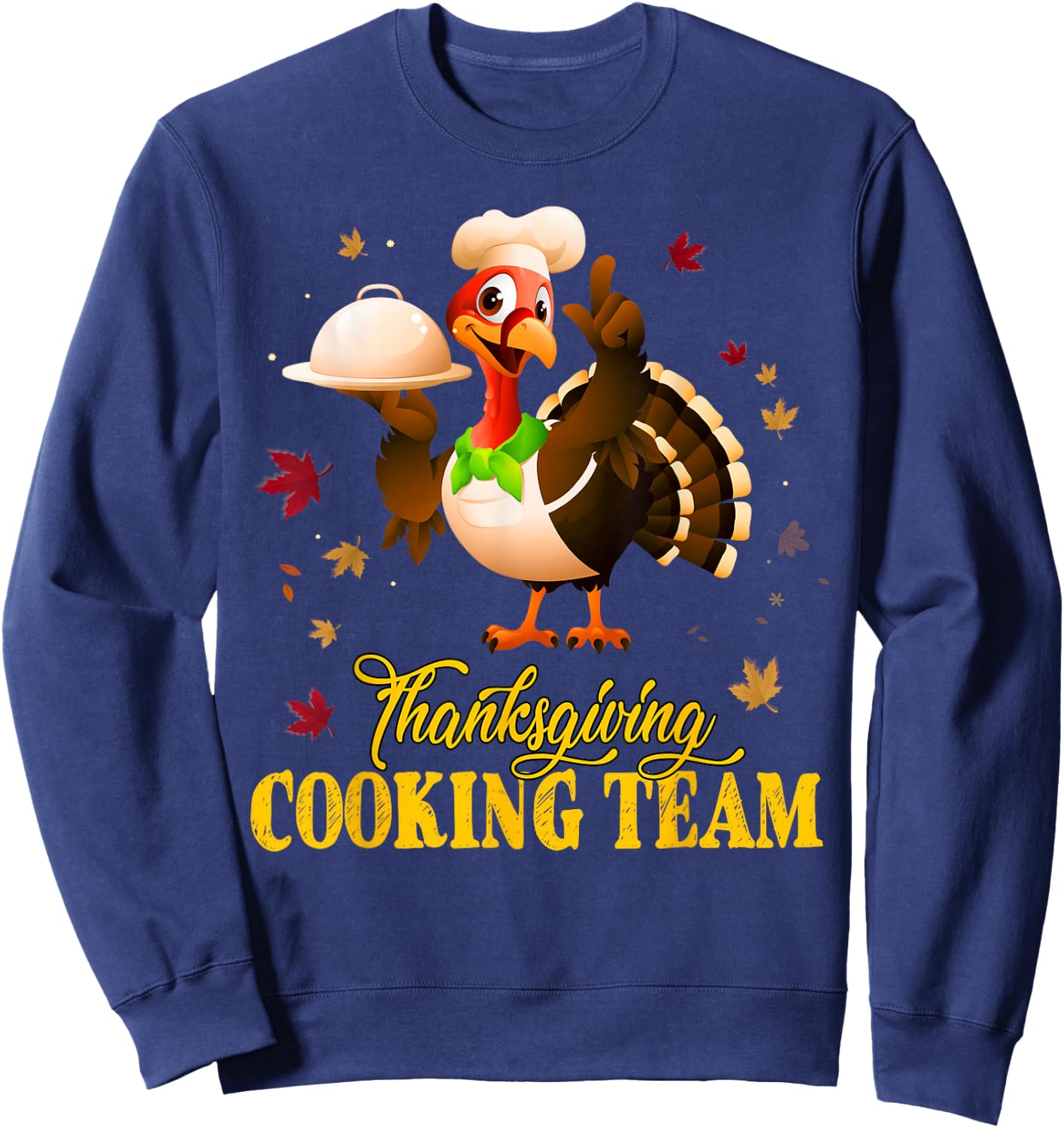 Thanksgiving Cooking Team Funny Turkey Chef Costume Gift Sweatshirt - Sweatshirt | Navy