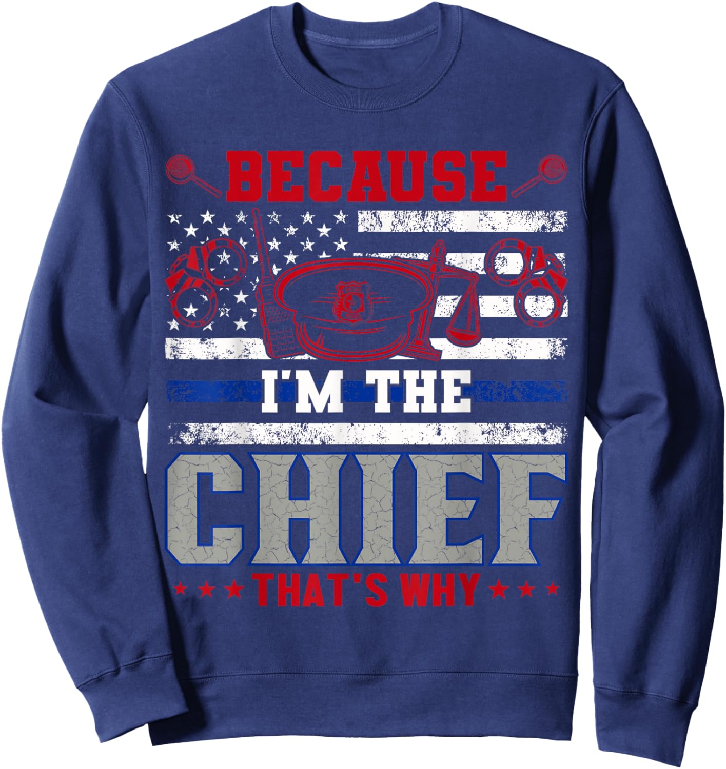 Because I'm The Chief That's Why Sweatshirt - Sweatshirt | Navy