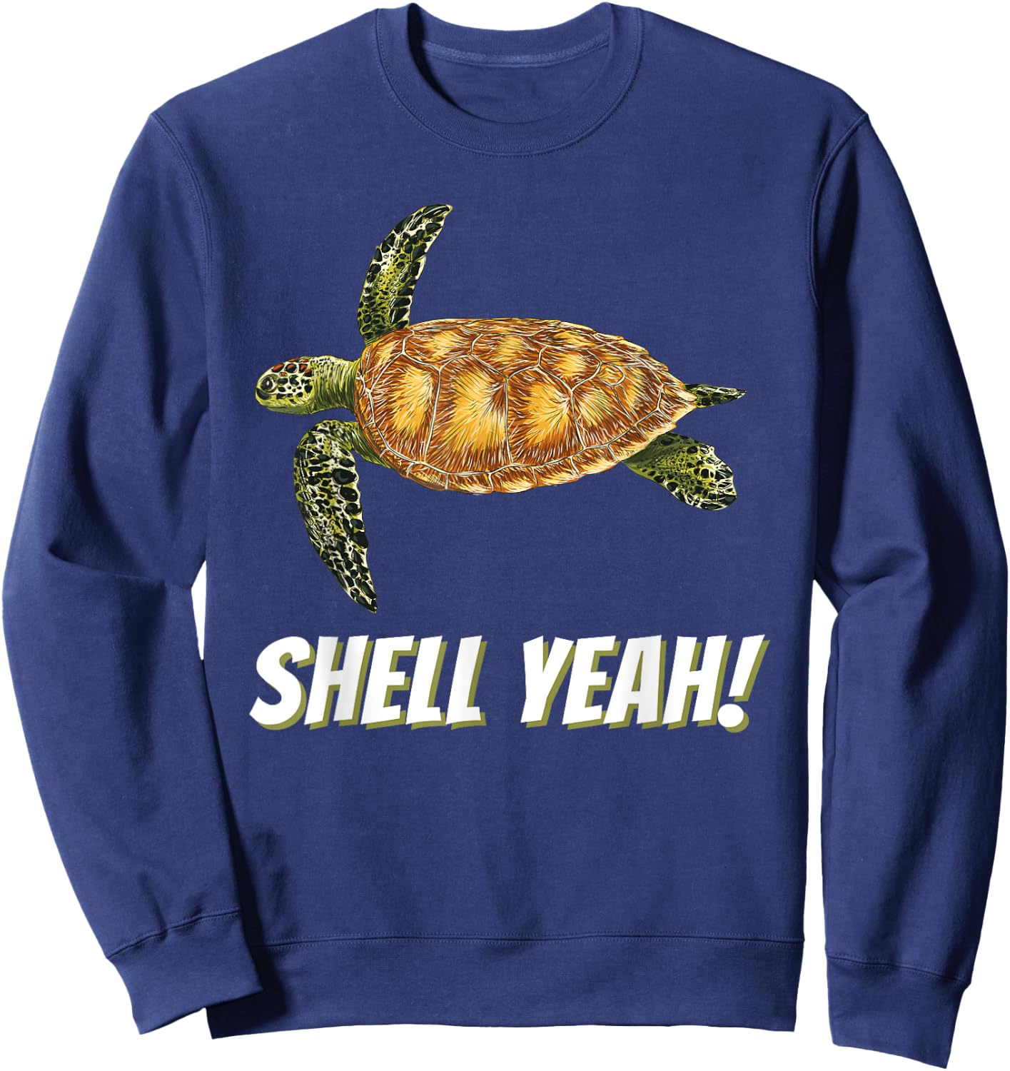 Shell Yeah - Cute Tortoise & Sea Turtle Lover Ocean Sweatshirt - Sweatshirt | Navy